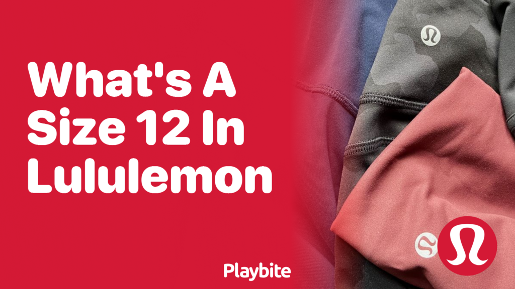 https://www.playbite.com/wp-content/uploads/sites/3/2024/03/whats-a-size-12-in-lululemon-1024x576.png