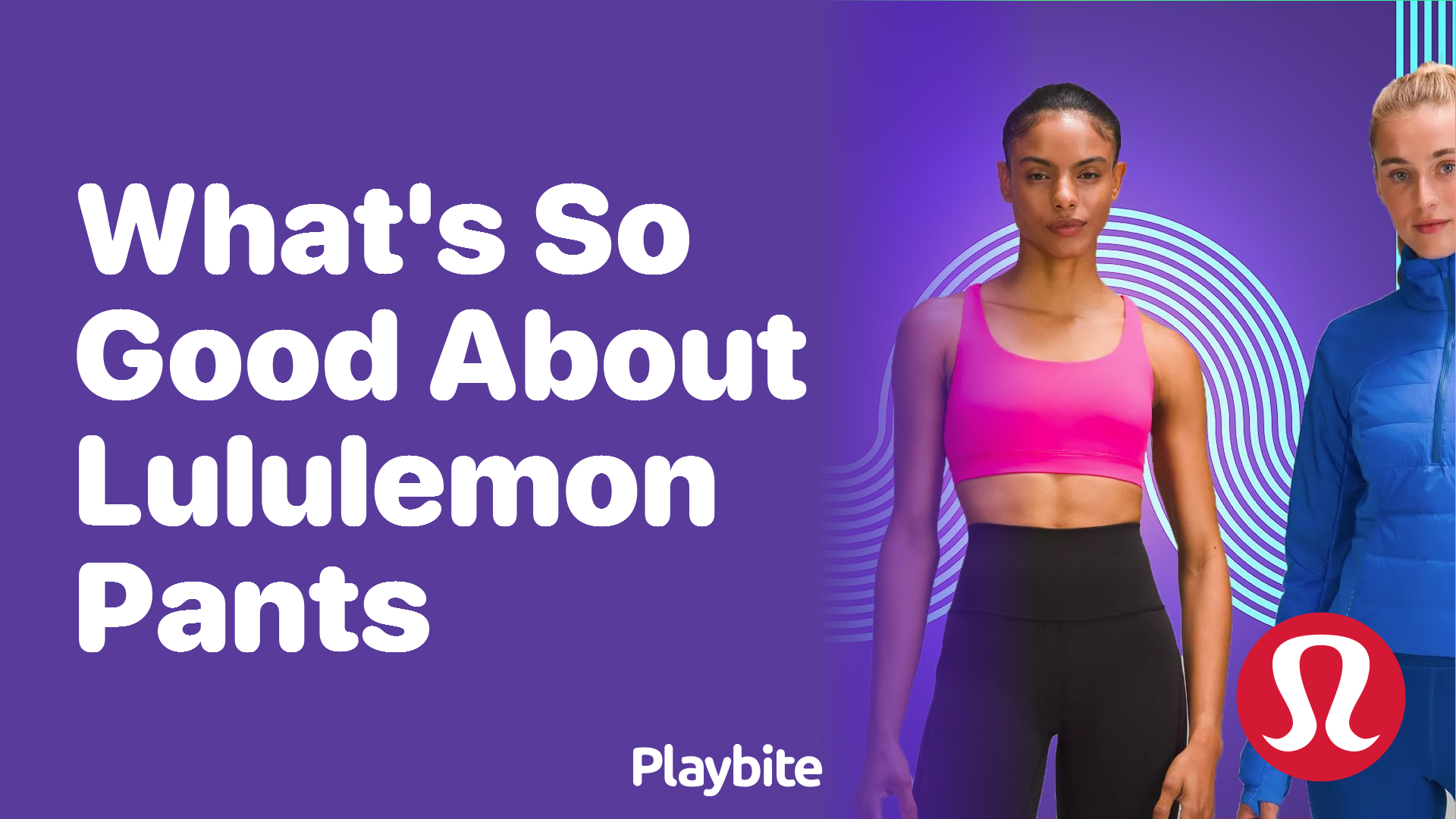 What's So Good About Lululemon Pants? - Playbite
