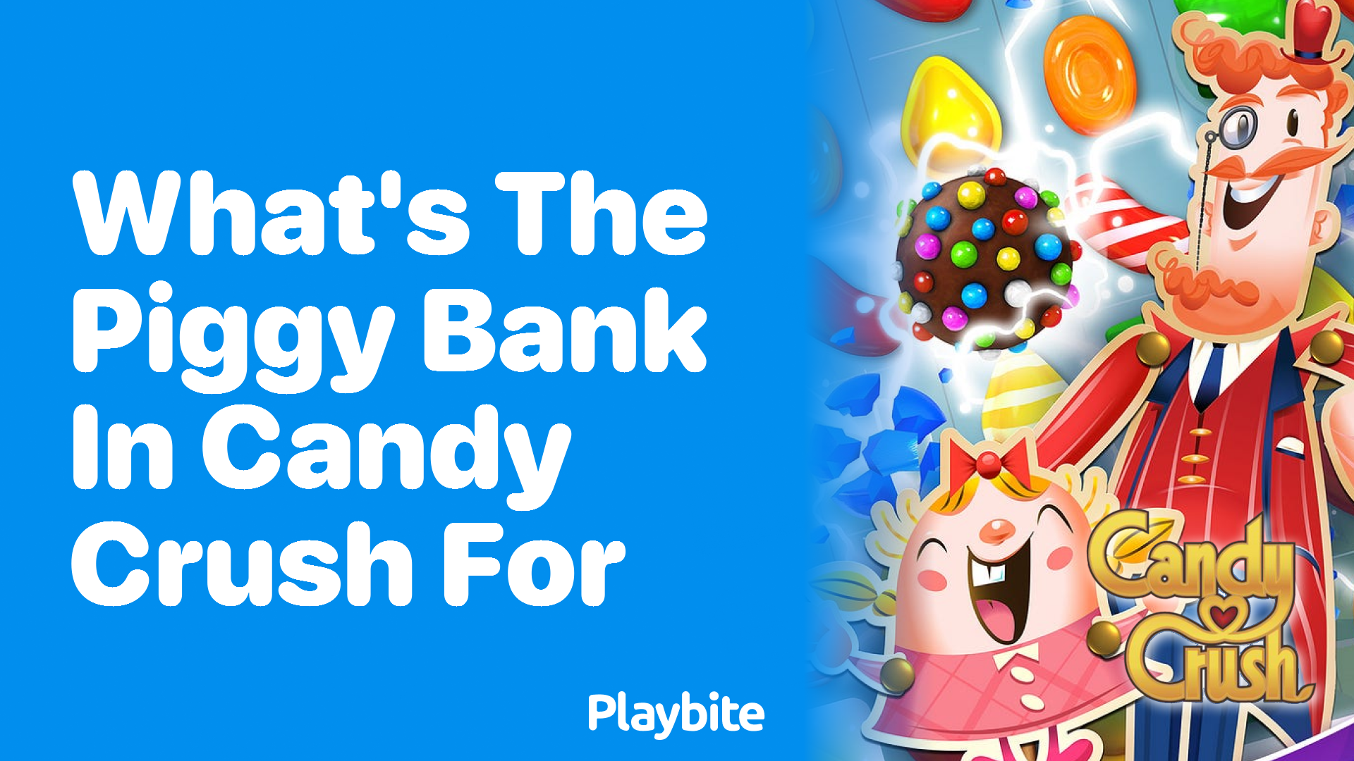 What&#8217;s the Piggy Bank in Candy Crush For?