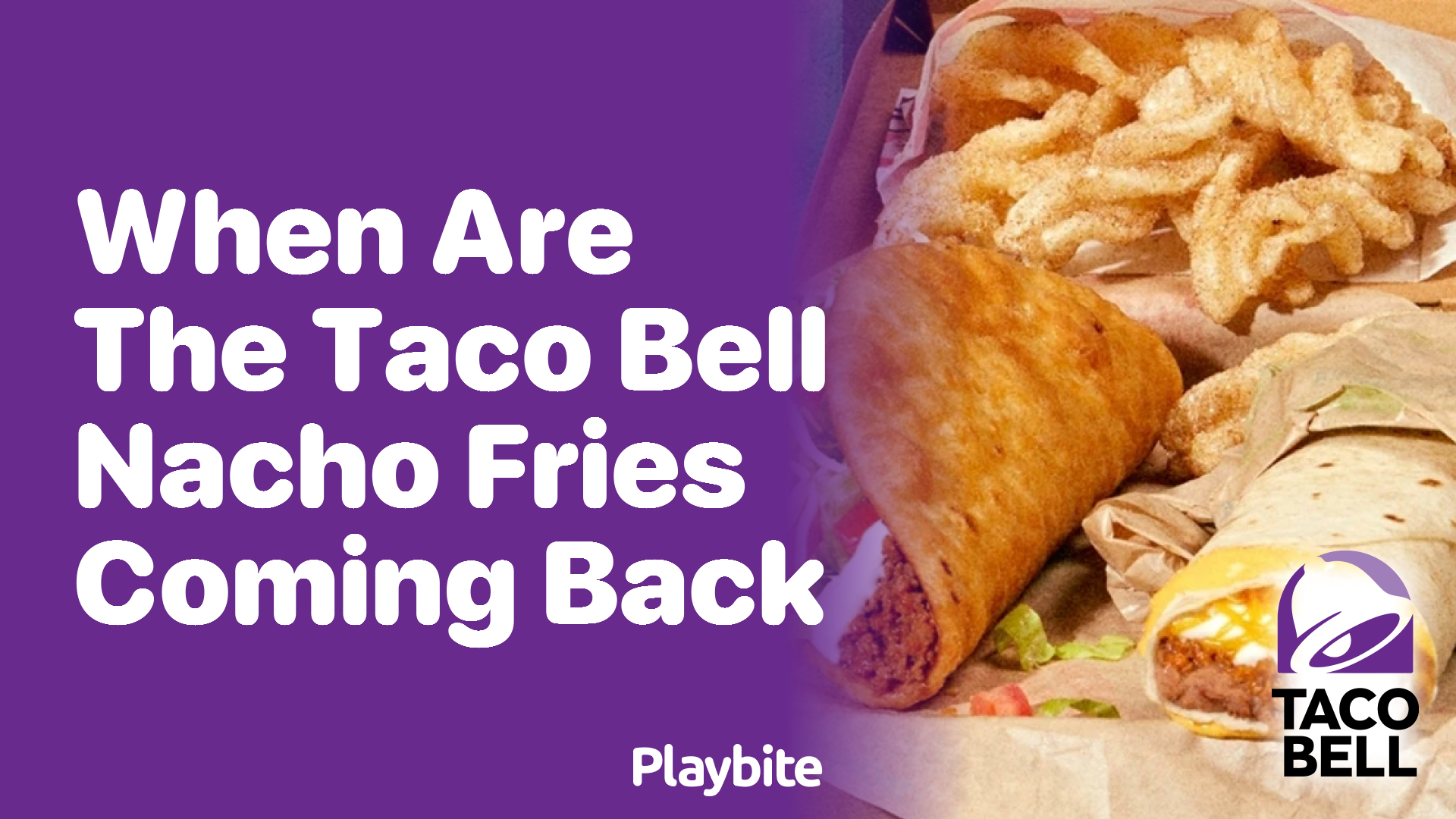 When Are the Taco Bell Nacho Fries Coming Back? Playbite