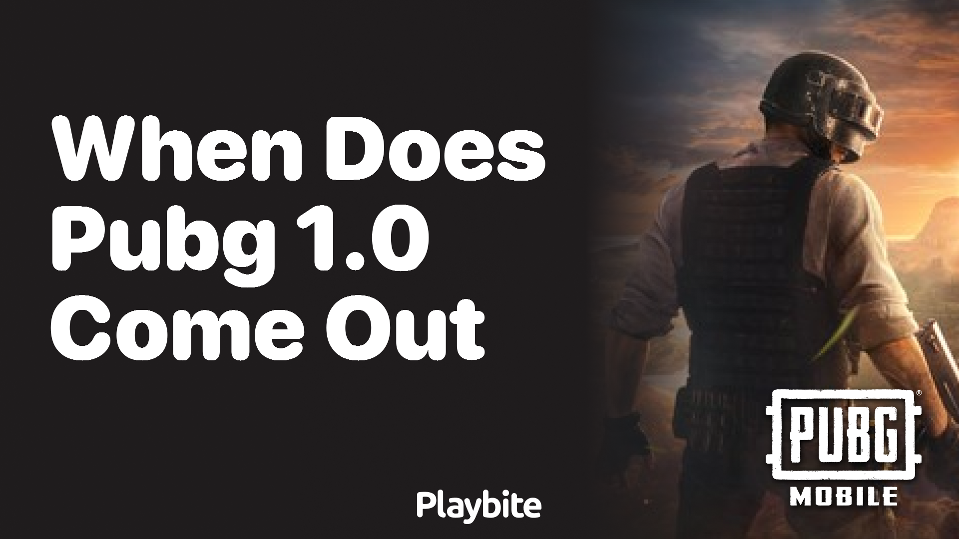 When Does PUBG 1.0 Come Out? Get Ready for Action!