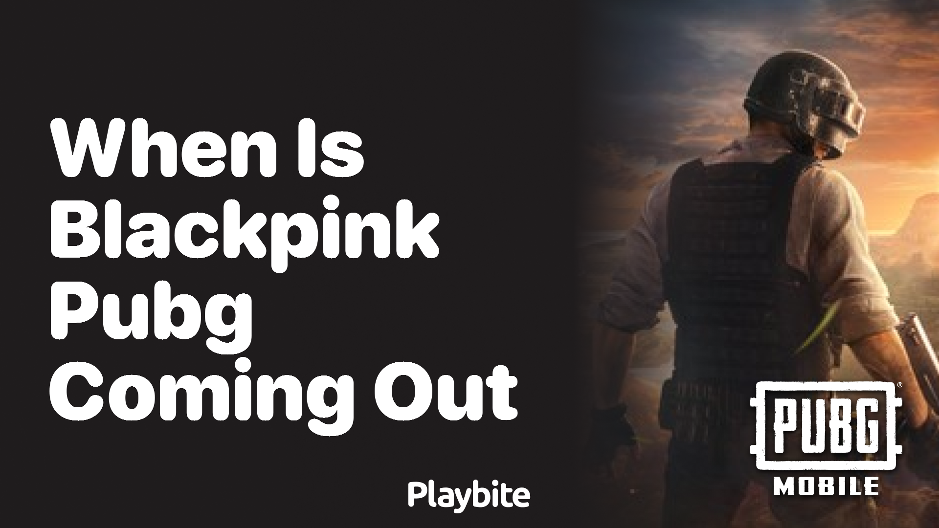 When is Blackpink PUBG Coming Out?