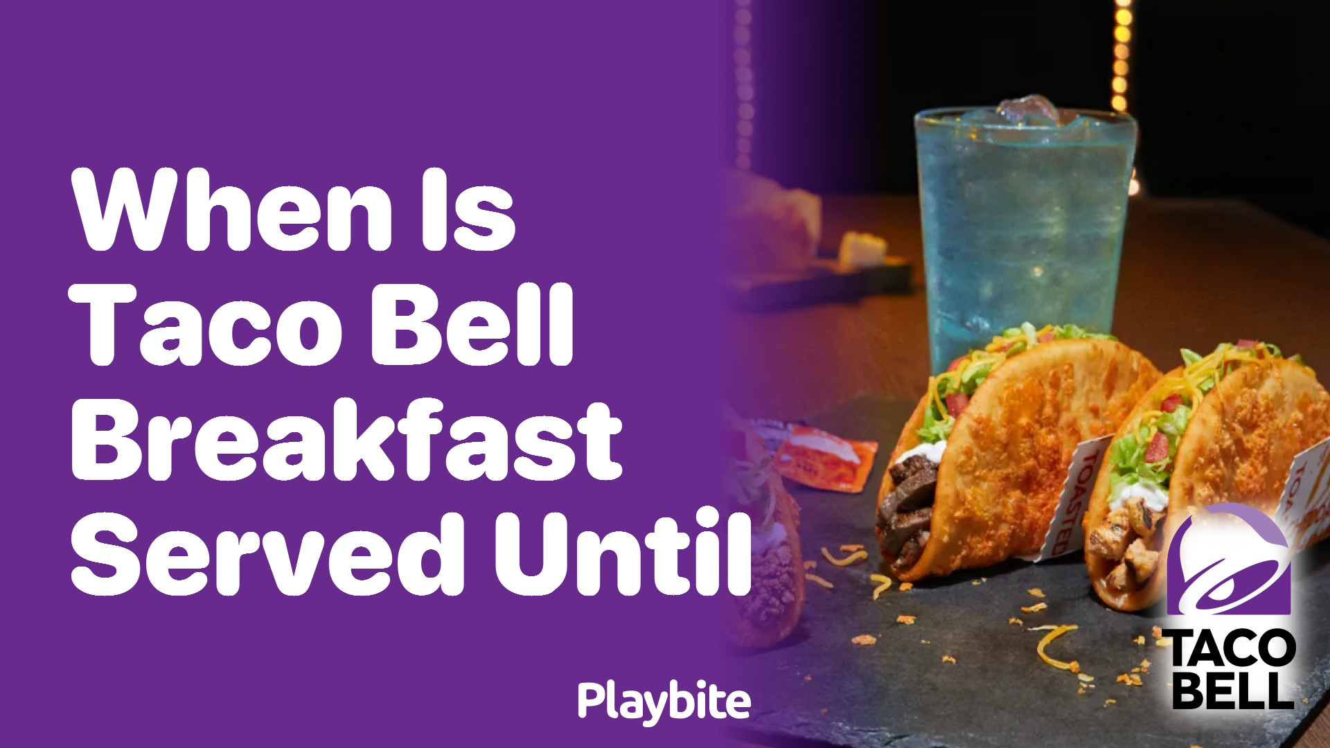 When Is Taco Bell Breakfast Served Until? Find Out Here!