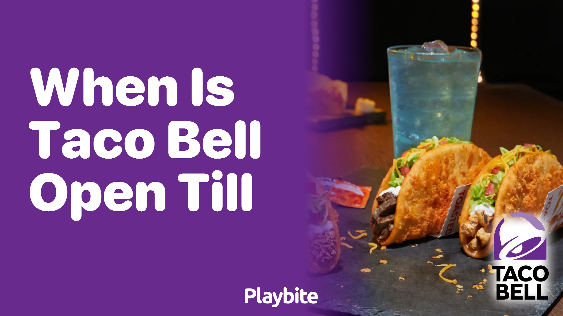 When Is Taco Bell Open Till? Find Out Taco Bell&#8217;s Hours