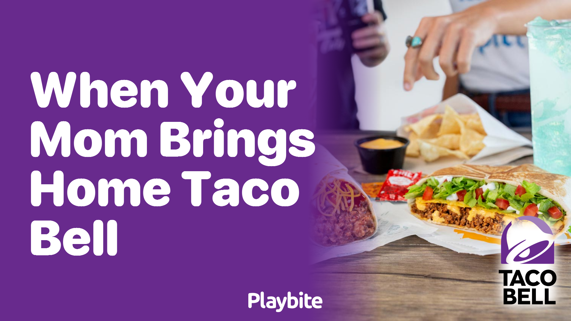 What Should You Do When Your Mom Brings Home Taco Bell?