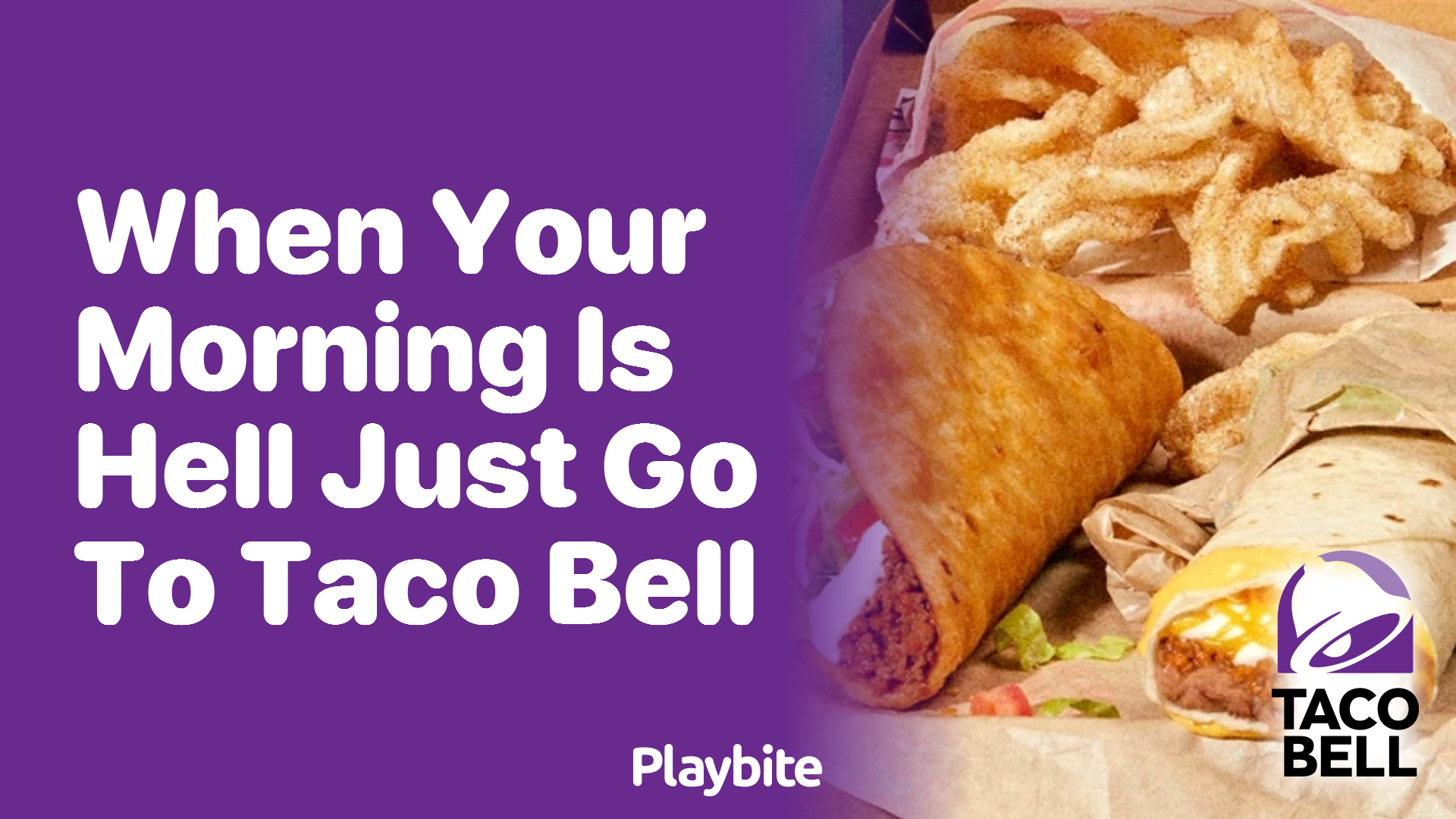 When Your Morning is Hell, Just Go to Taco Bell?