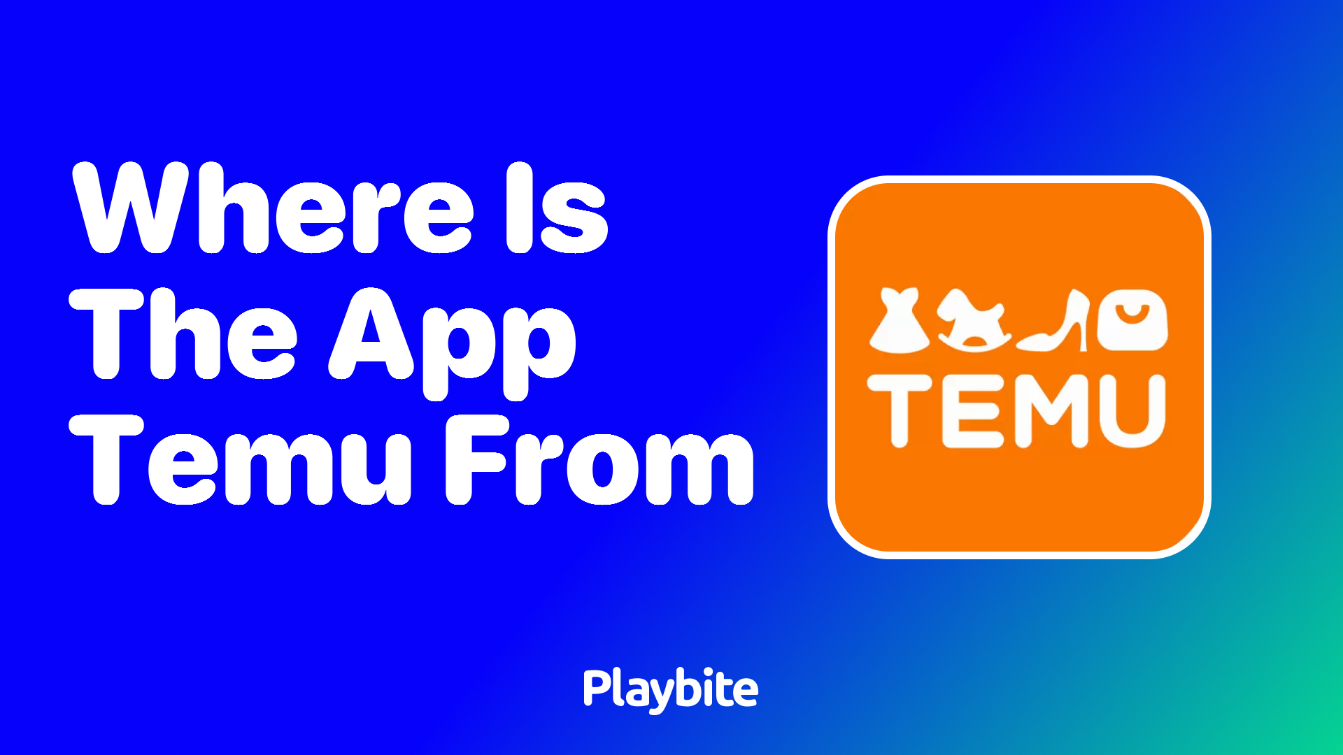 Where Is the App Temu From?