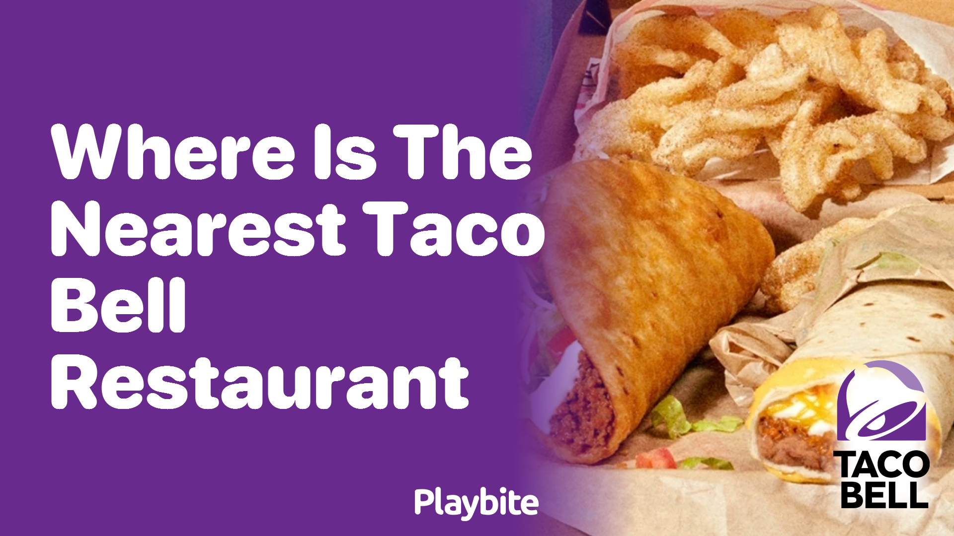 Where Is the Nearest Taco Bell Restaurant? Find Out Now! Playbite