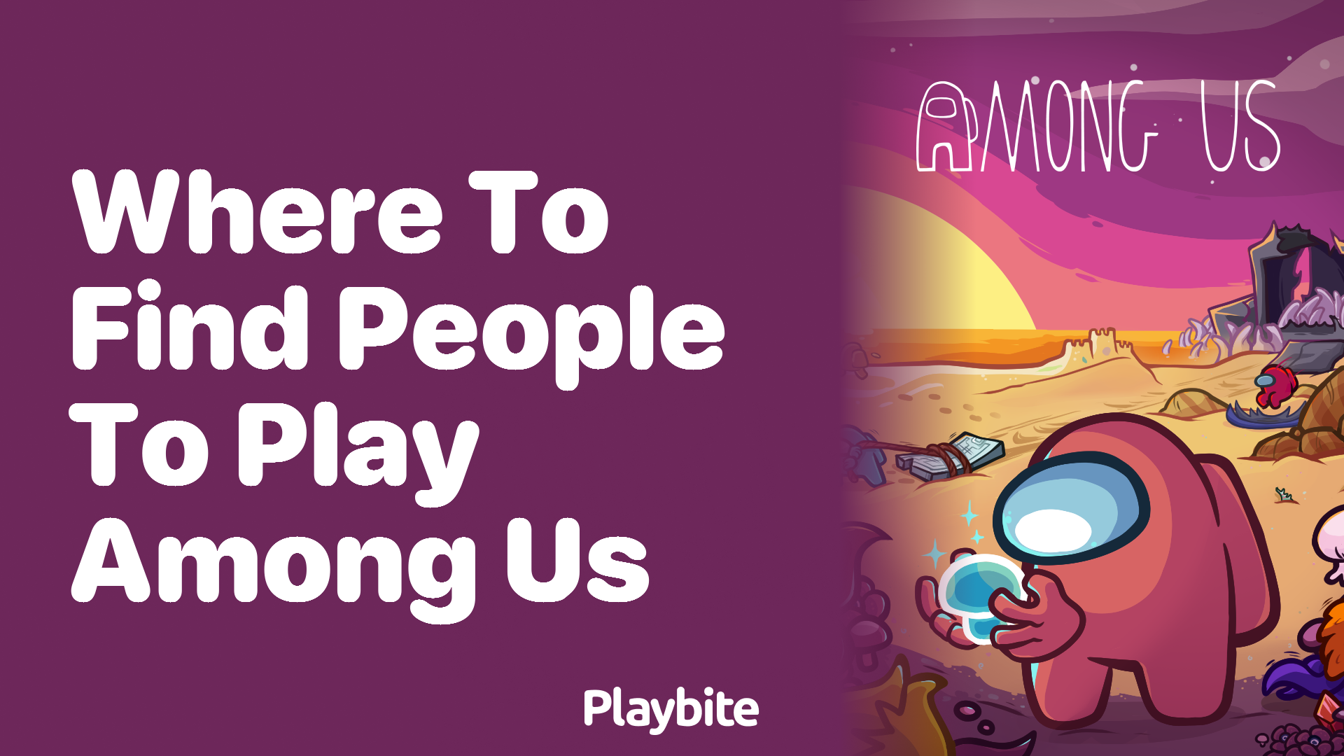 Where to Find People to Play Among Us