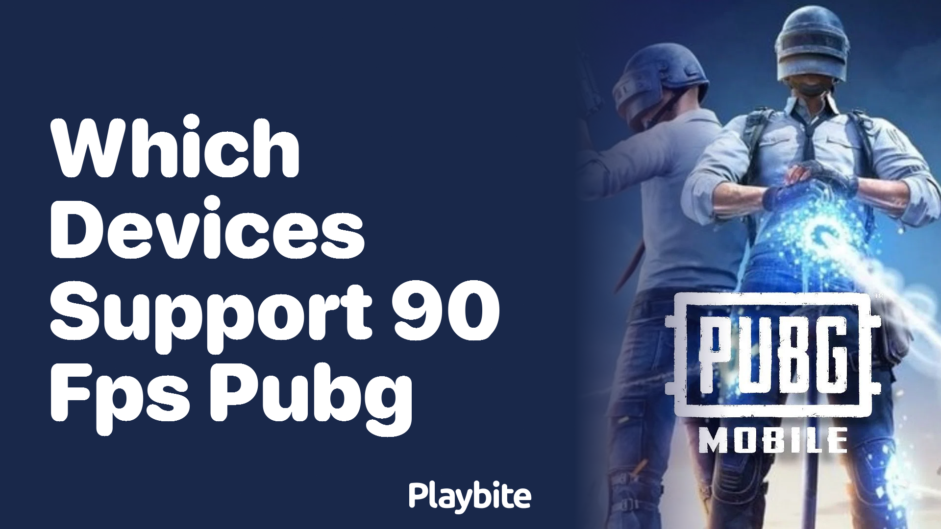 PUBG Mobile 90 FPS supported devices list Can your phone run it