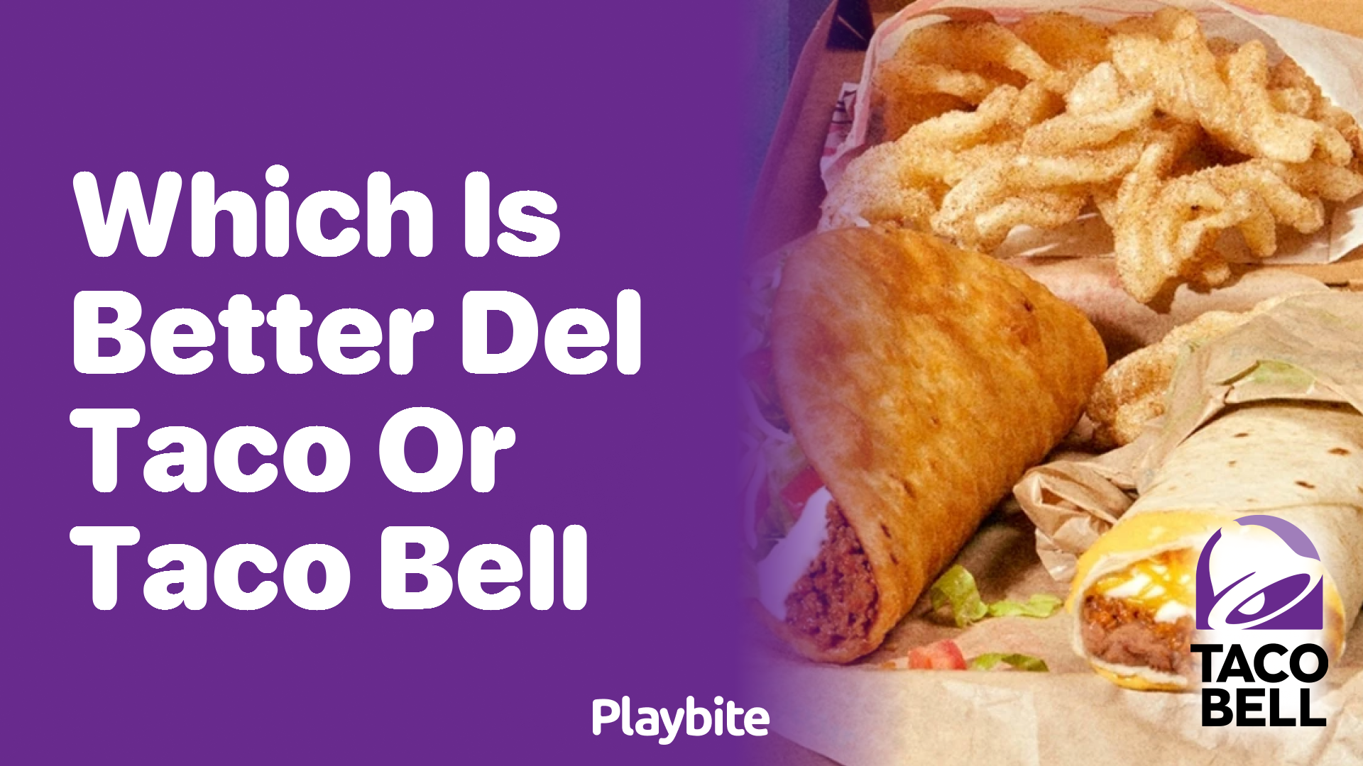 Which Is Better: Del Taco or Taco Bell?