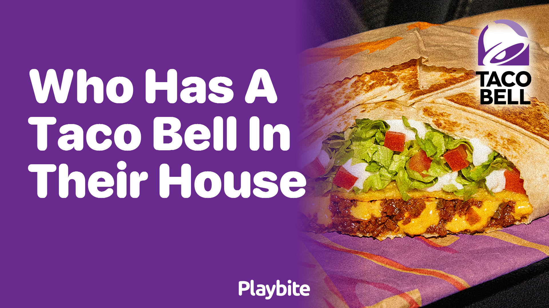 Who Has a Taco Bell in Their House?