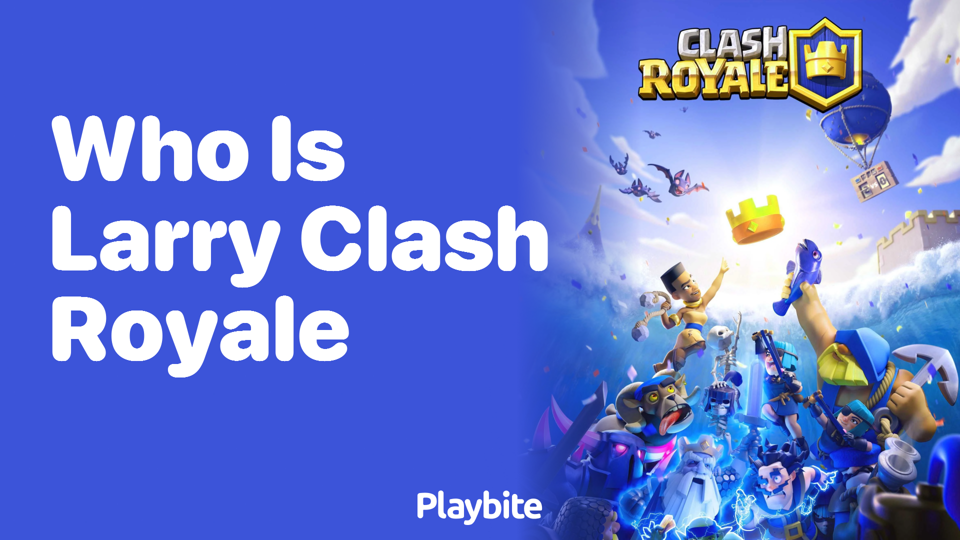 Who is Larry in Clash Royale? Let&#8217;s Find Out!