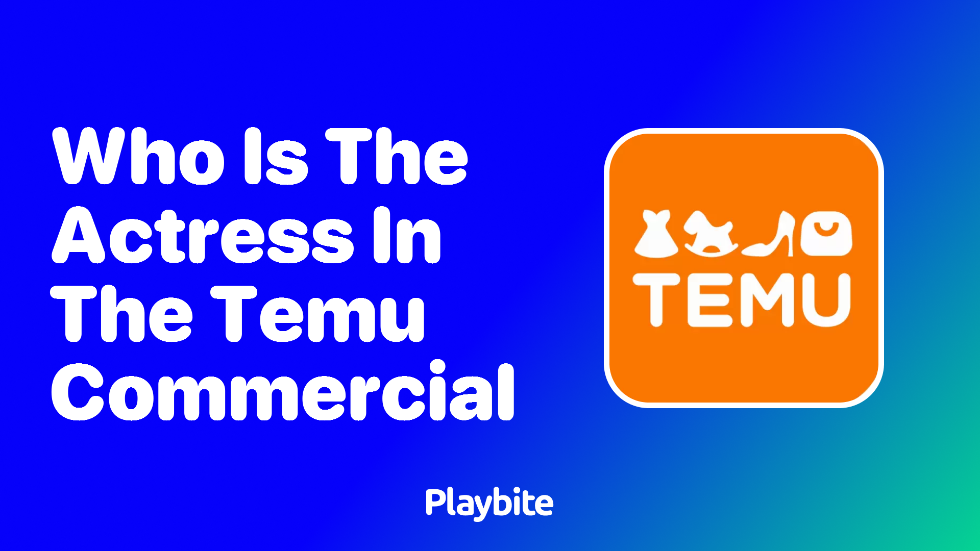 Who is the actress in the Temu commercial?