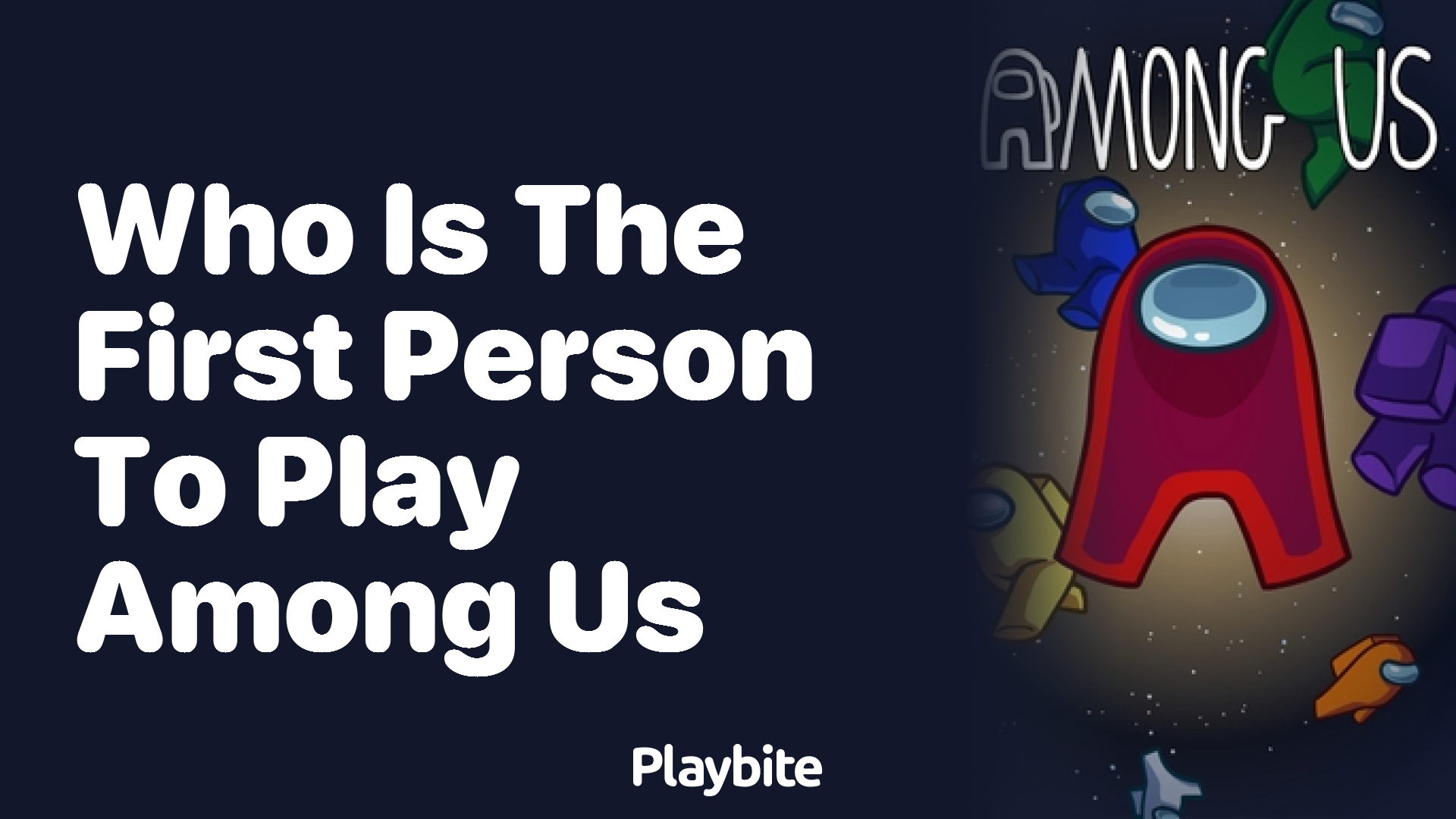 Who Was the First Person to Play Among Us?