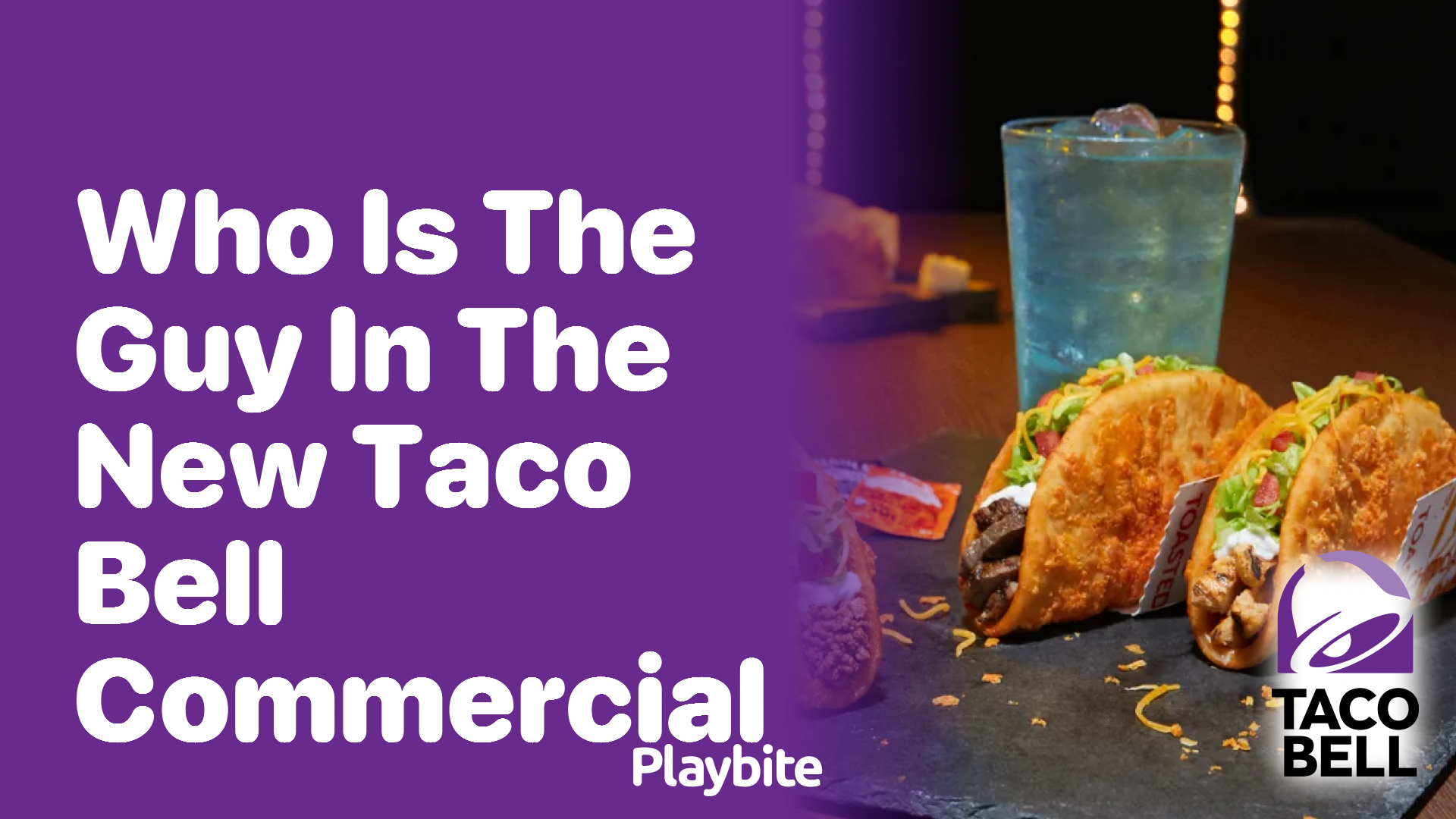 Who Is the Guy in the New Taco Bell Commercial? Discover Now!