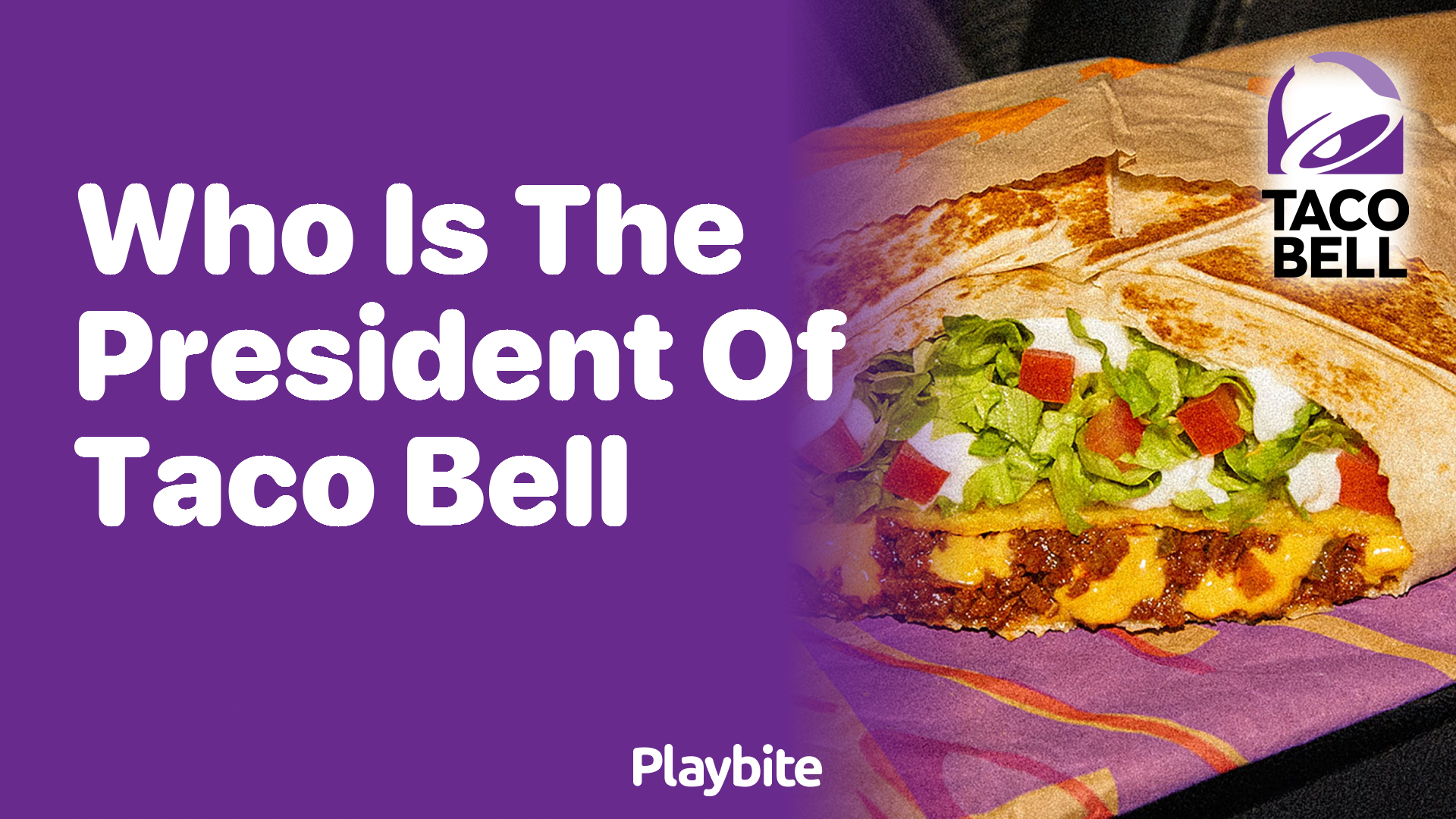 Who is the President of Taco Bell? Discover the Leader Behind Your Favorite Tacos