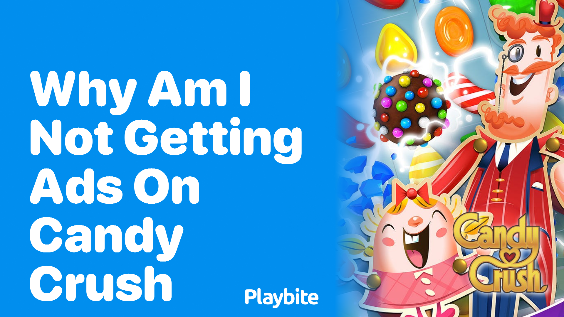 Why am I not getting ads on Candy Crush?