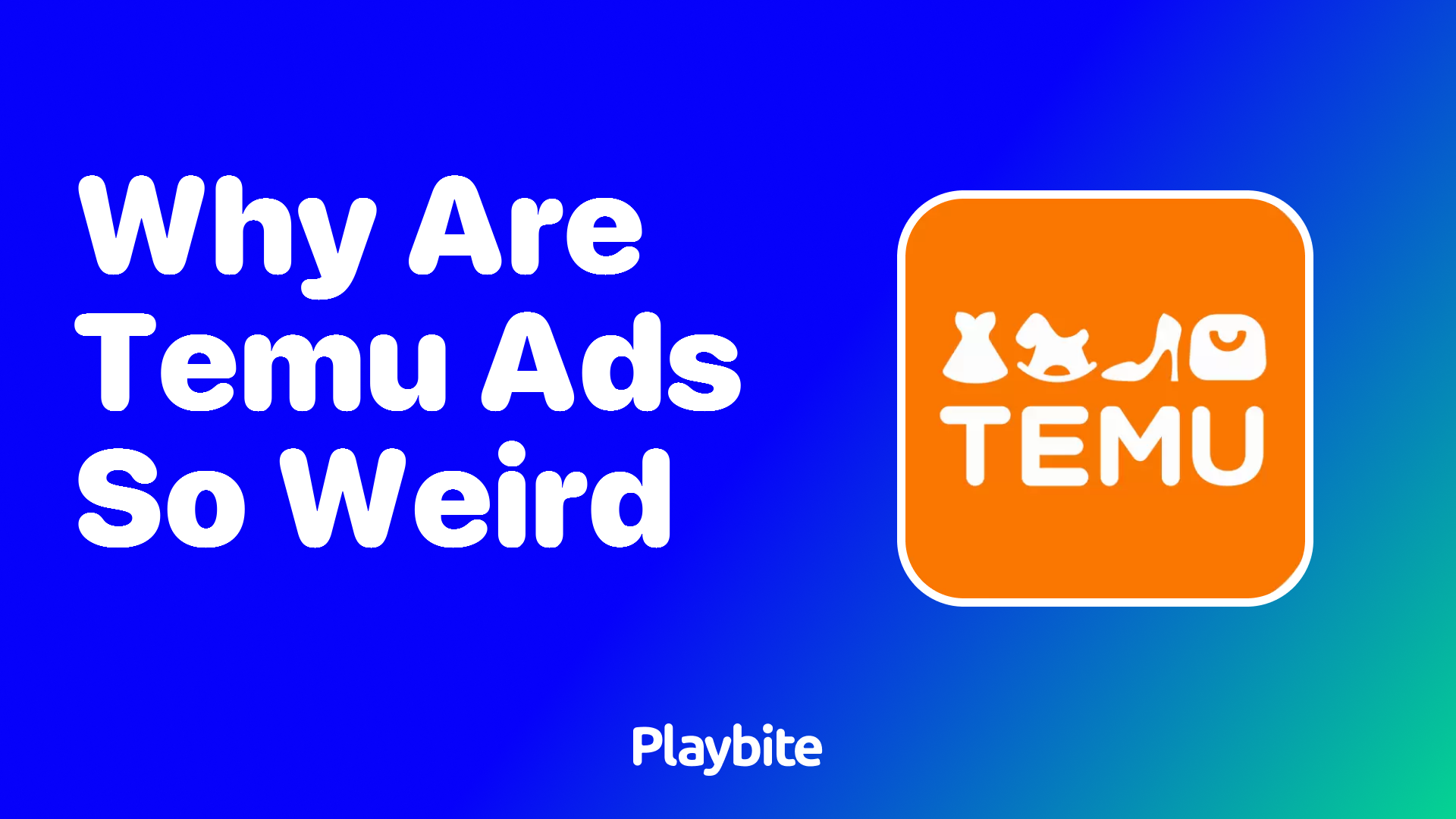 Why Are Temu Ads So Weird?