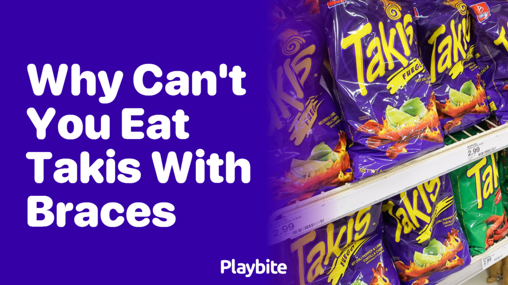 Why Can't You Eat Takis With Braces? Find Out Here! - Playbite