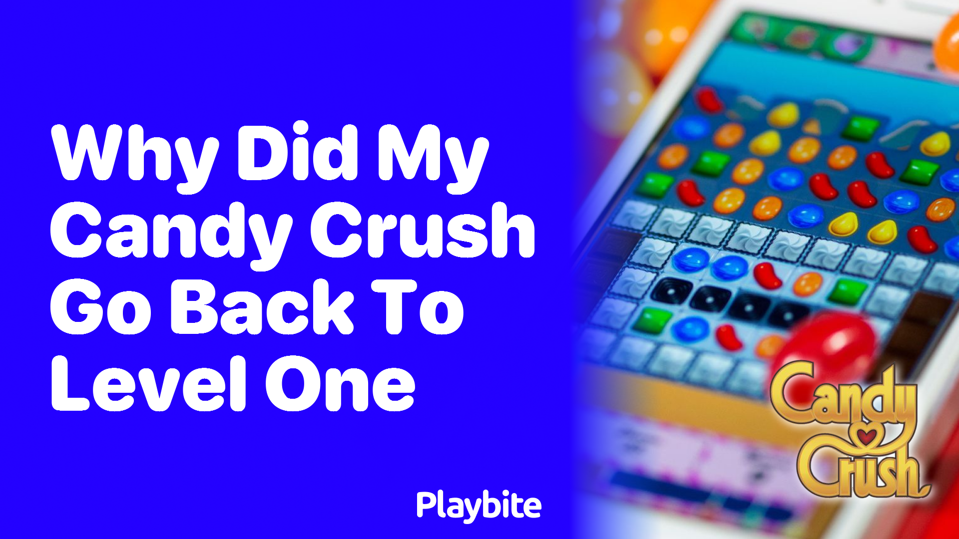 Why Did My Candy Crush Go Back to Level One?