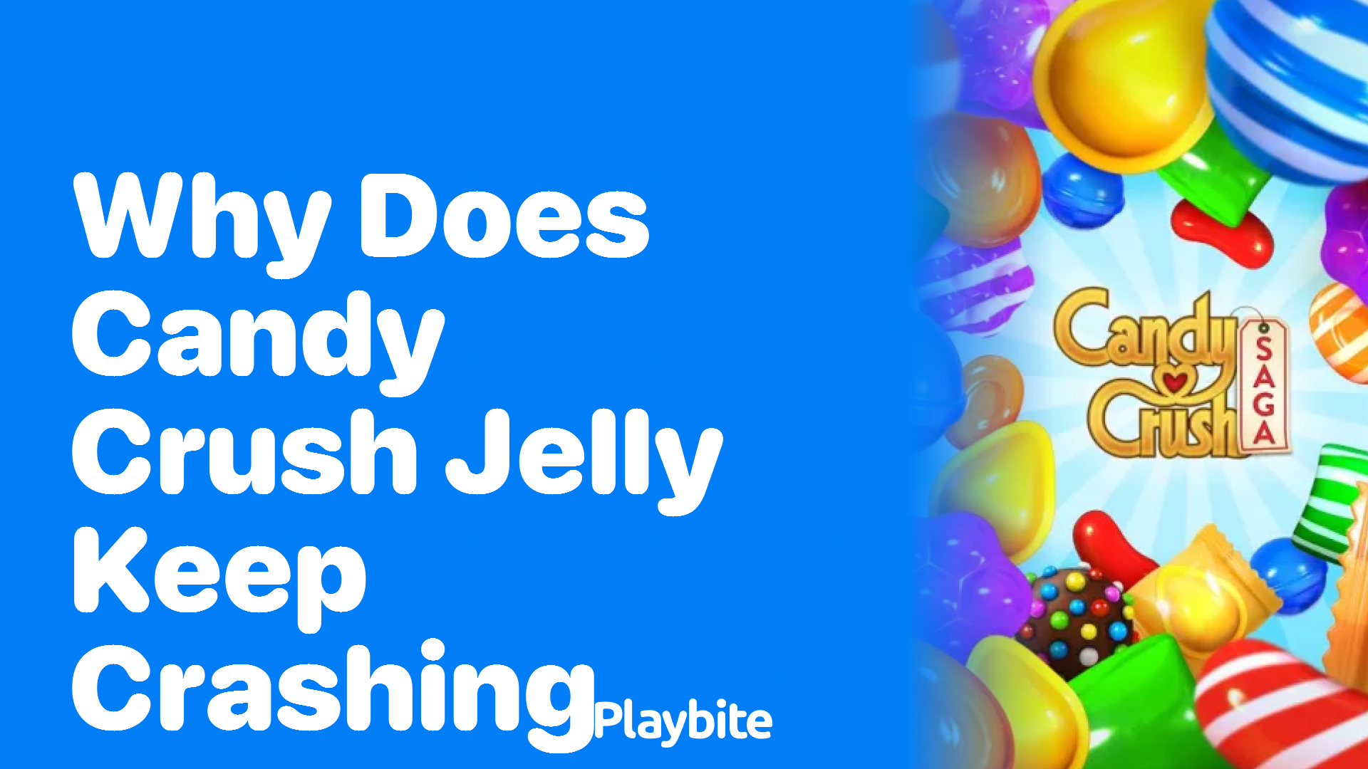 Why Does Candy Crush Jelly Keep Crashing? Let&#8217;s Figure It Out!