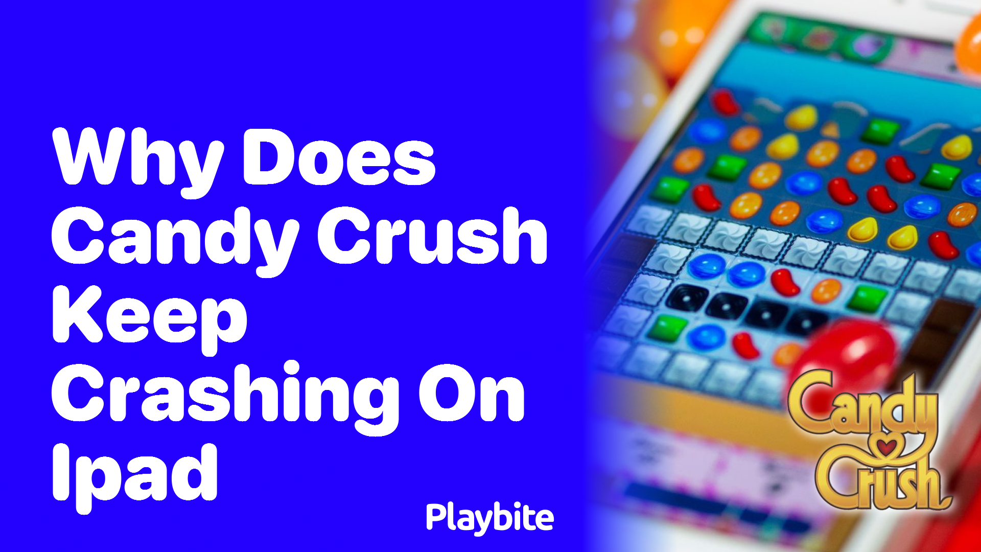 Why Does Candy Crush Keep Crashing on iPad? Fixes Inside!