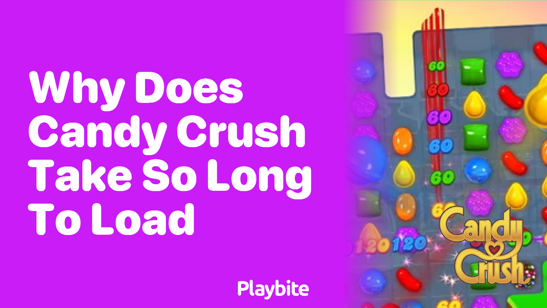 Why Does Candy Crush Take So Long to Load?