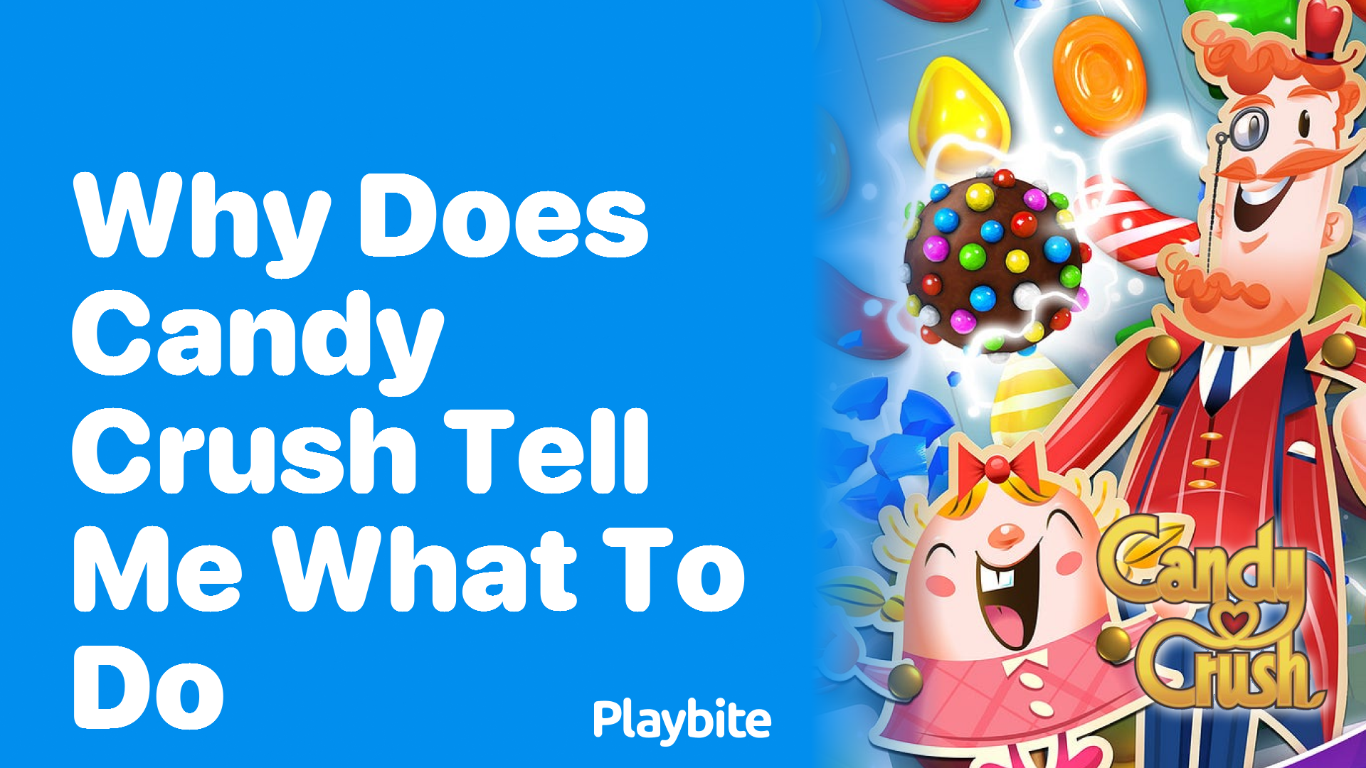 Why Does Candy Crush Tell Me What to Do? Unwrapping the Mystery