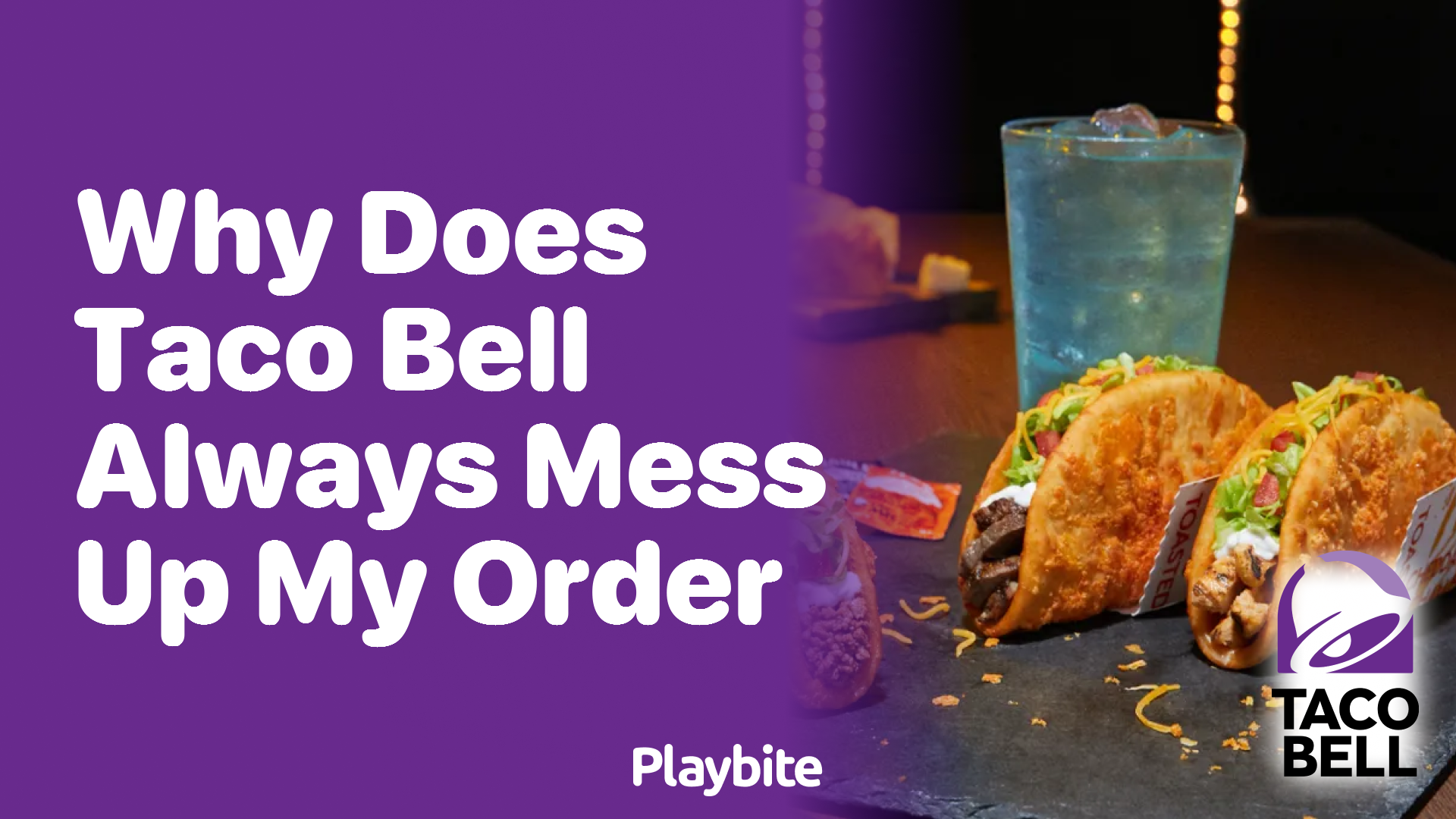 Why Does Taco Bell Always Mess Up My Order?