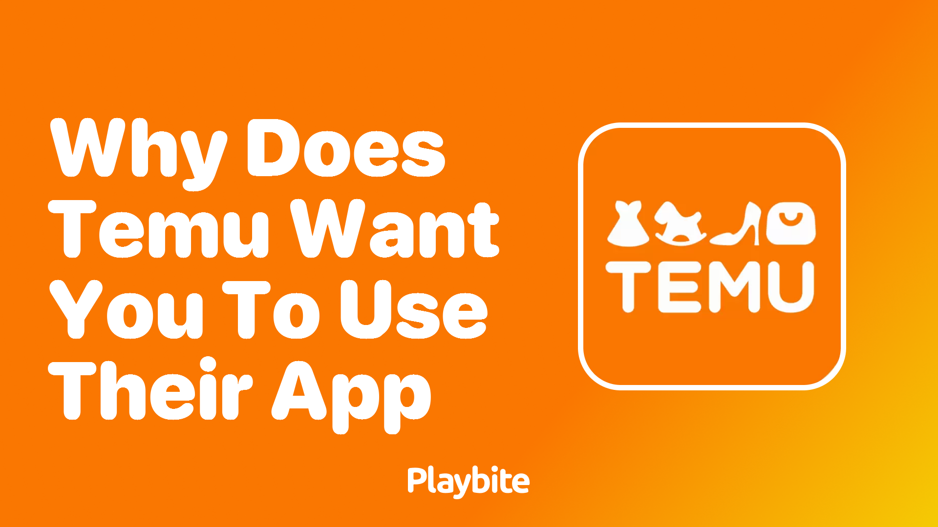 Why Does Temu Want You to Use Their App? Unraveling the Strategy