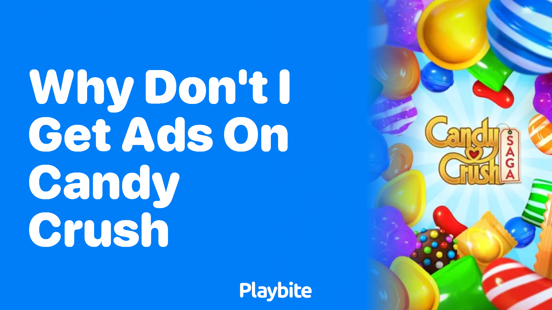 Why Don&#8217;t I Get Ads on Candy Crush? Let&#8217;s Find Out!