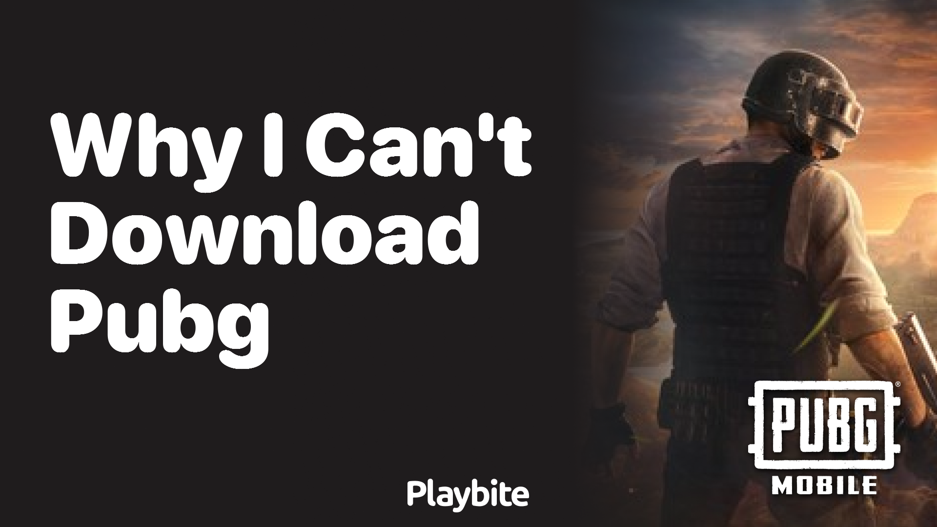 Why Can&#8217;t I Download PUBG Mobile?