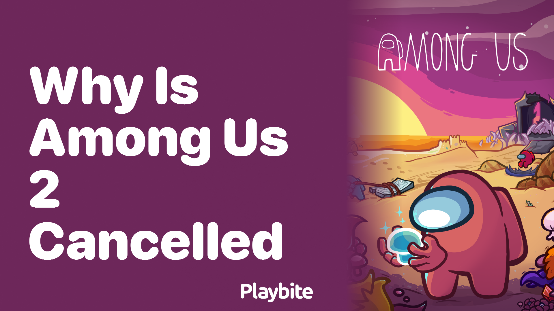 Why is Among Us 2 Cancelled? Unveiling the Mystery