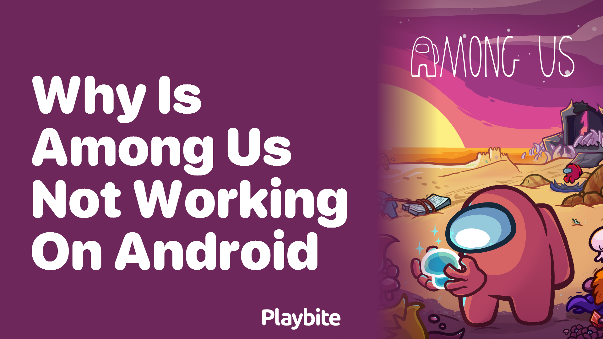 Why is Among Us Not Working on Android? - Playbite