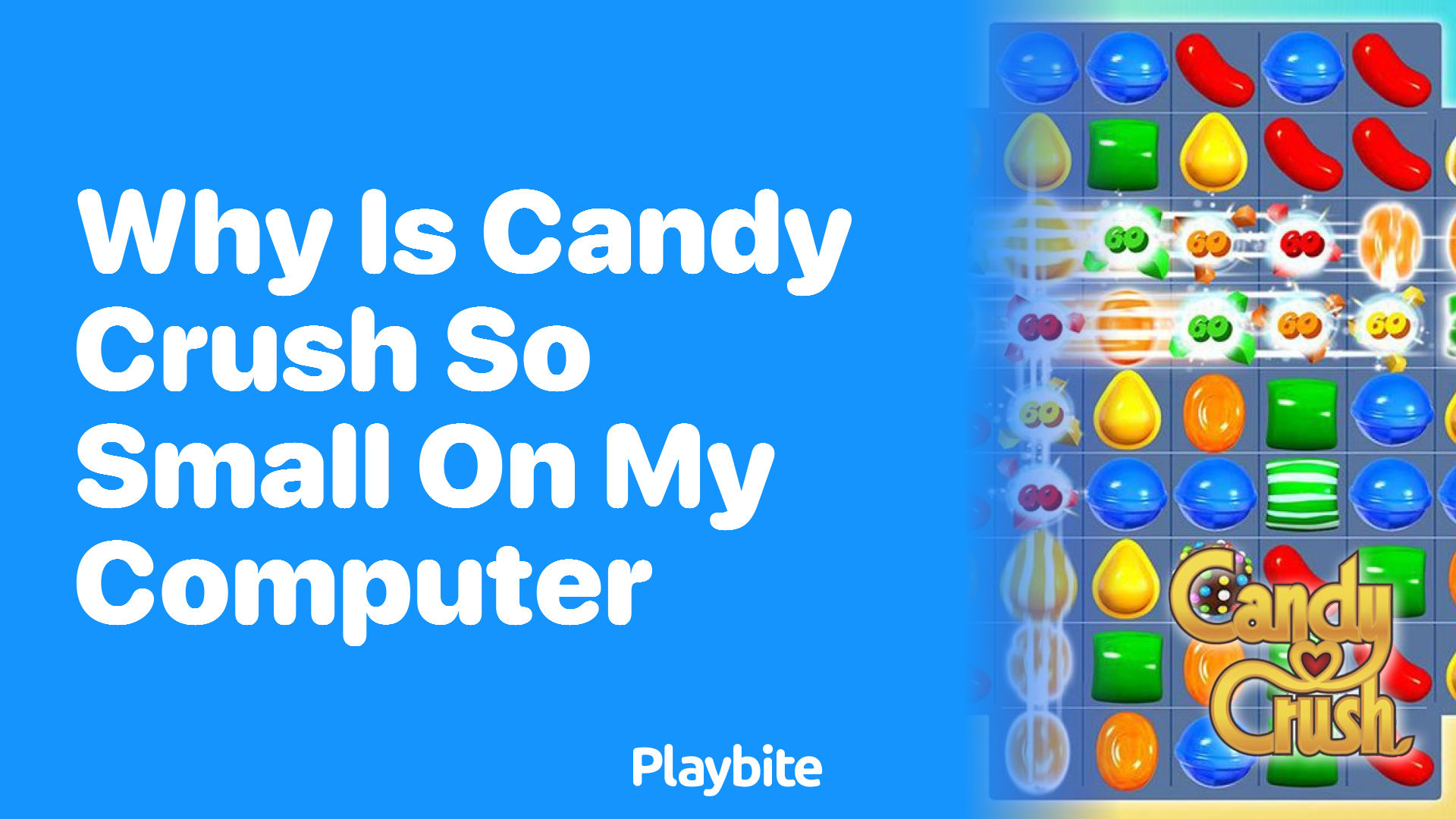 Why Is Candy Crush So Small on My Computer? Let&#8217;s Find Out!