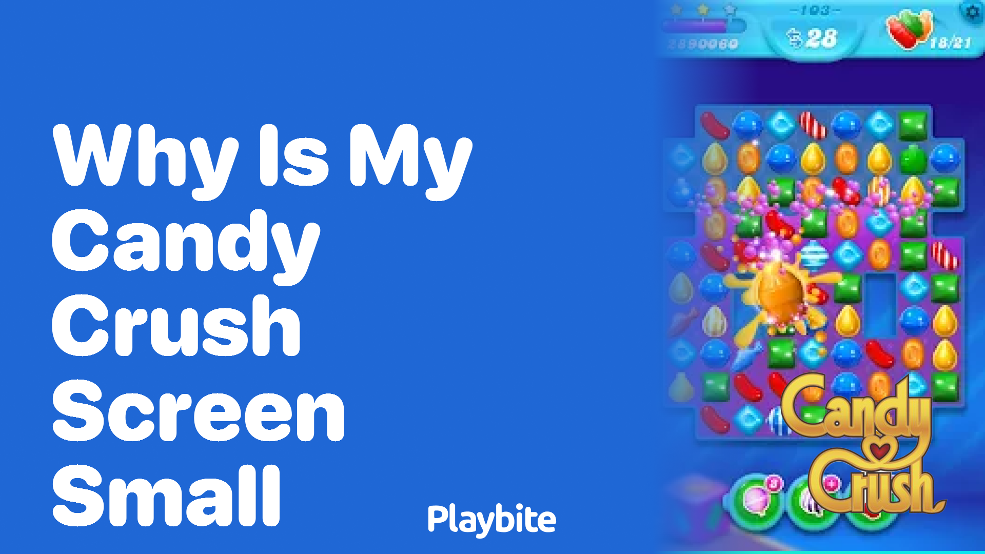 Why Is My Candy Crush Screen Small? Let&#8217;s Find Out!