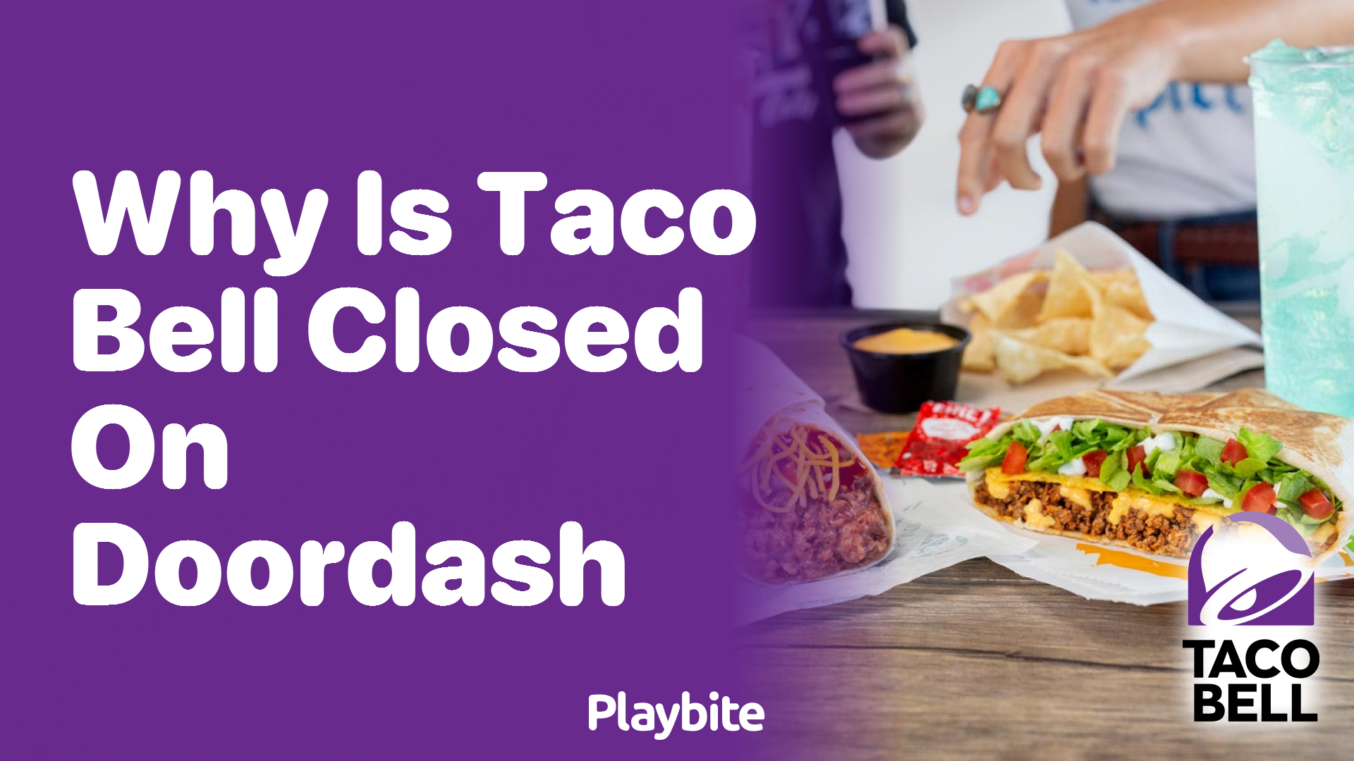 Why Is Taco Bell Closed on DoorDash Playbite