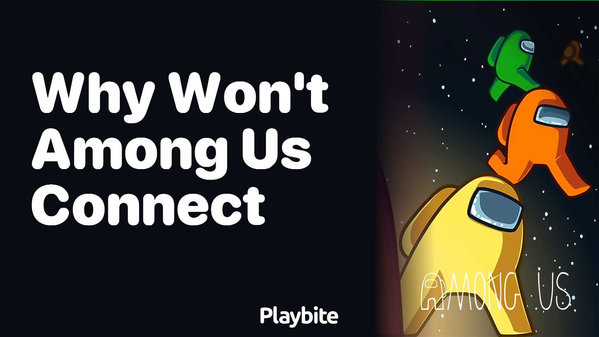 Why Won't Among Us Connect? Let's Solve the Mystery! Playbite