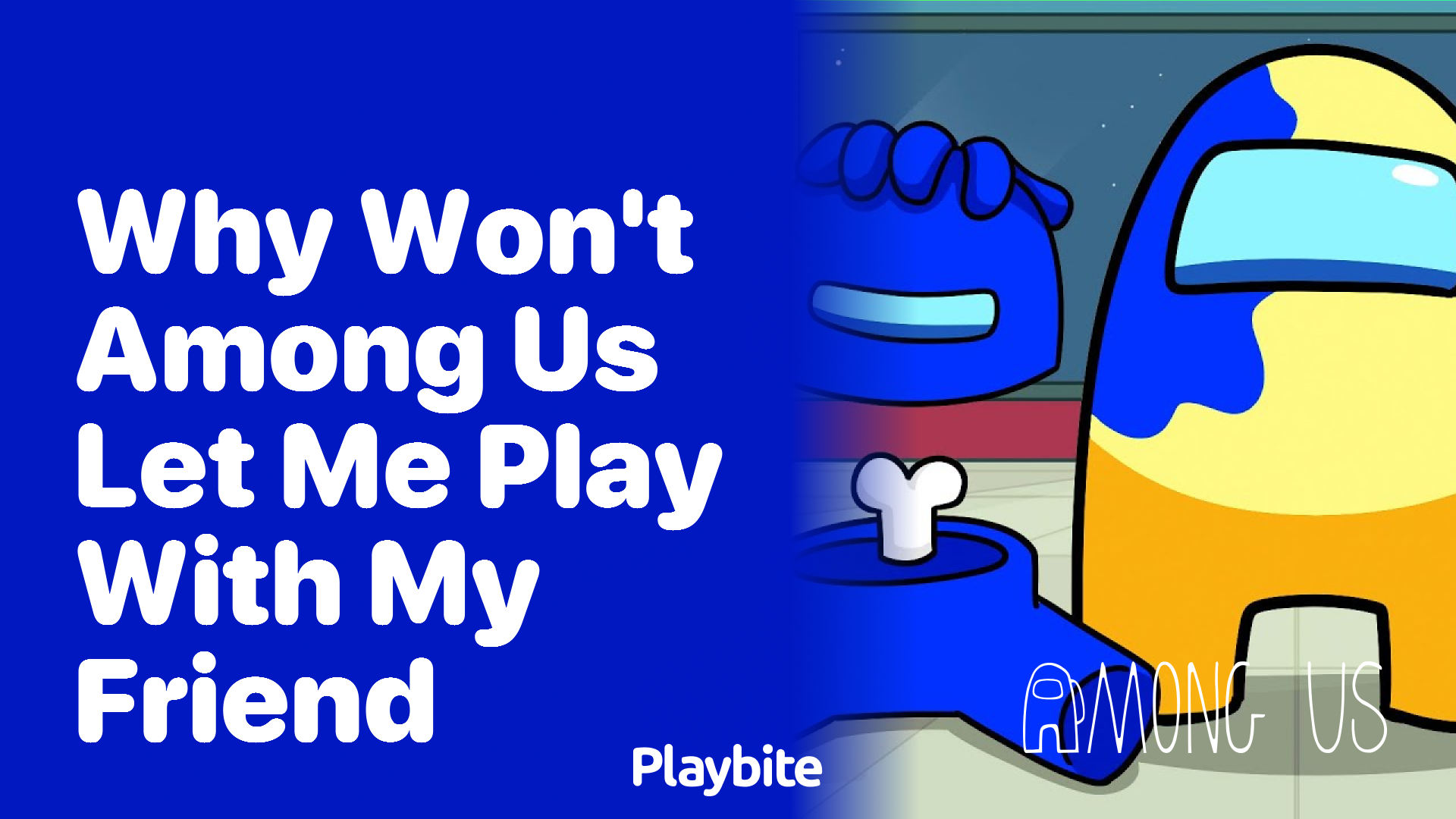 Why Won&#8217;t Among Us Let Me Play With My Friend?