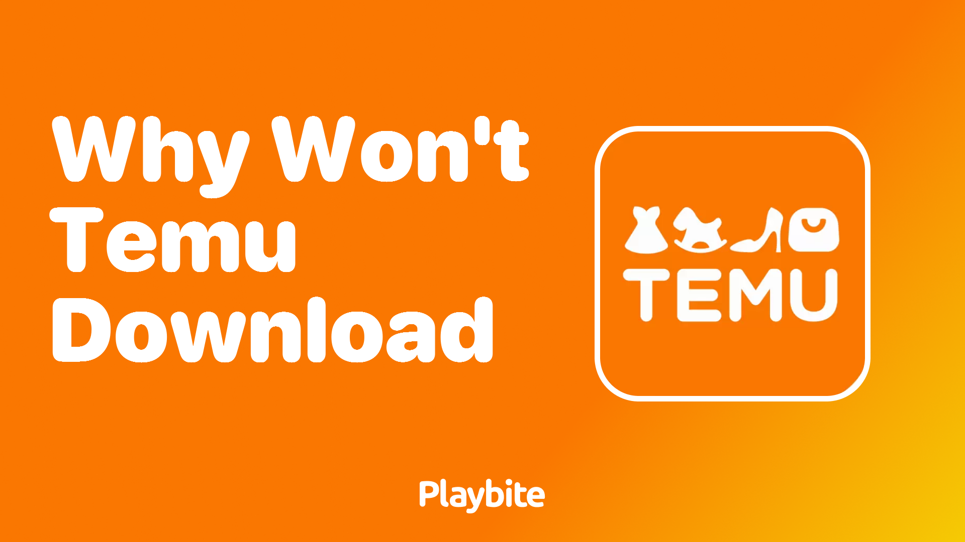 Why Won&#8217;t Temu Download? A Quick Guide to Solving Common Issues