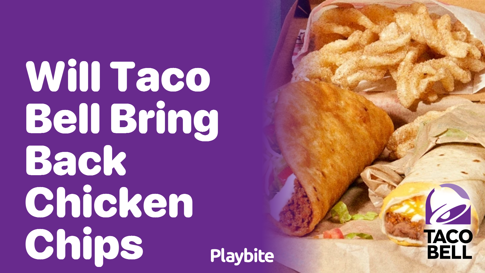 Will Taco Bell Bring Back Chicken Chips?