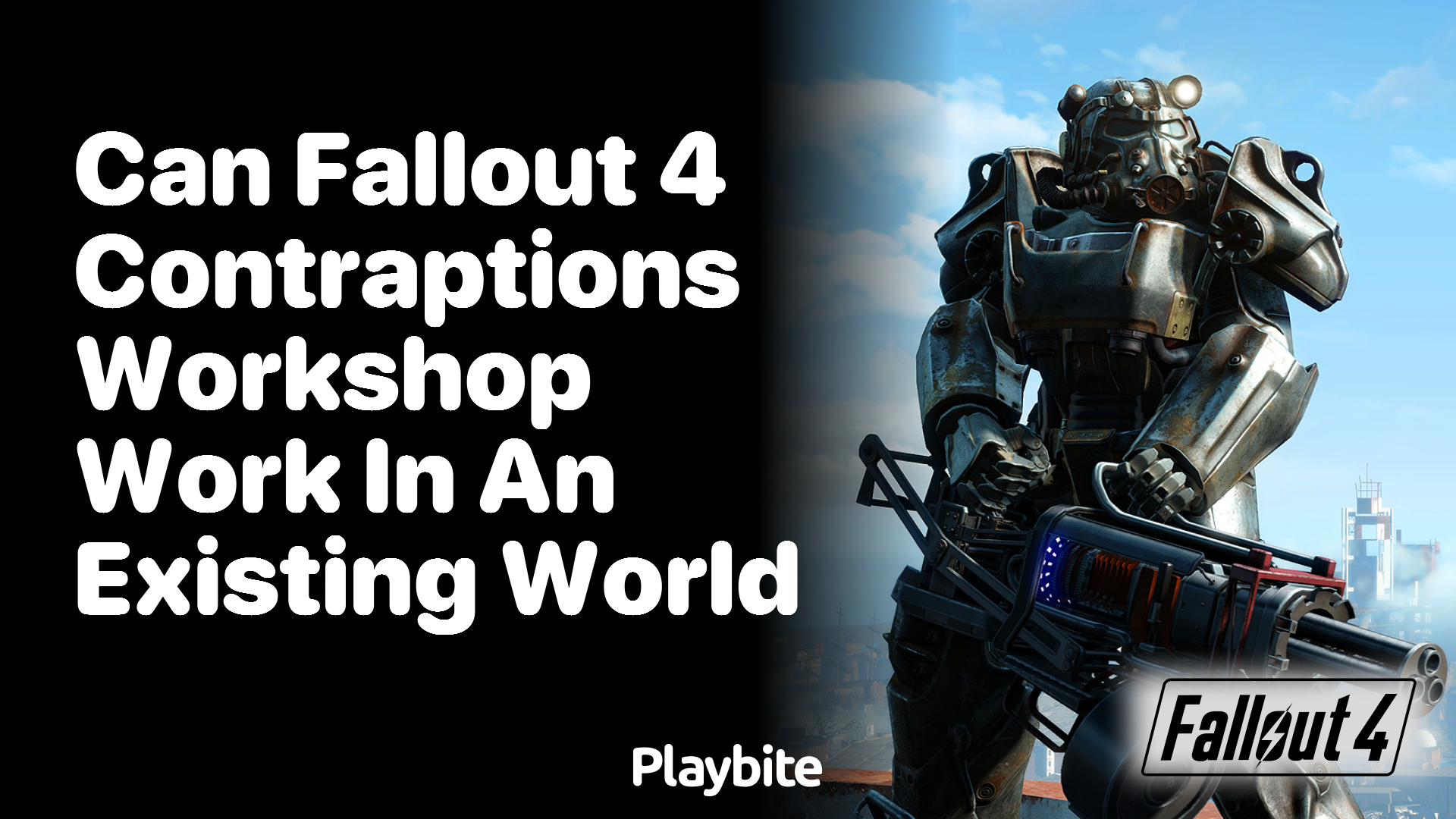 Can Fallout 4 Contraptions Workshop work in an existing world?