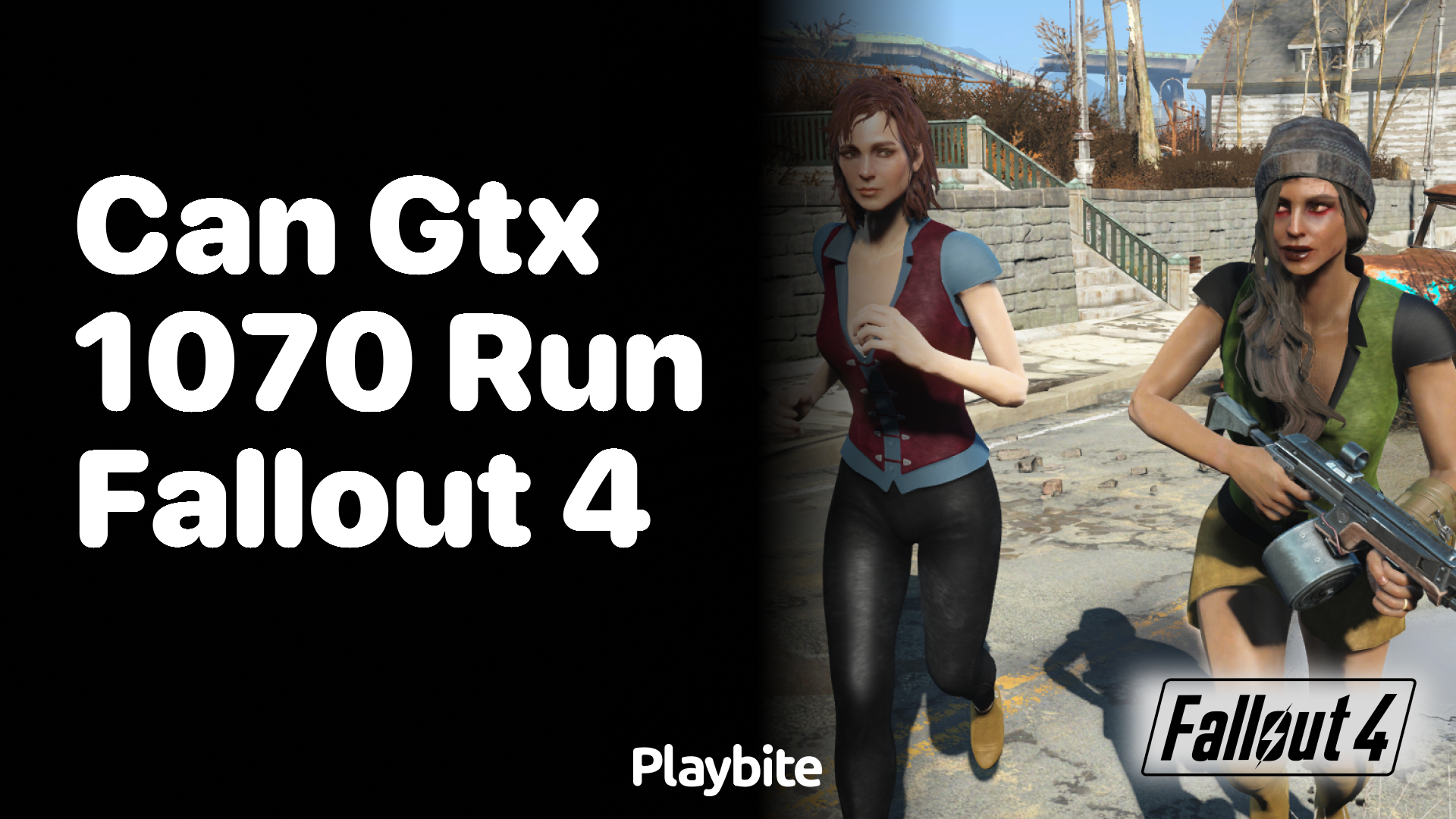 Can a GTX 1070 run Fallout 4?