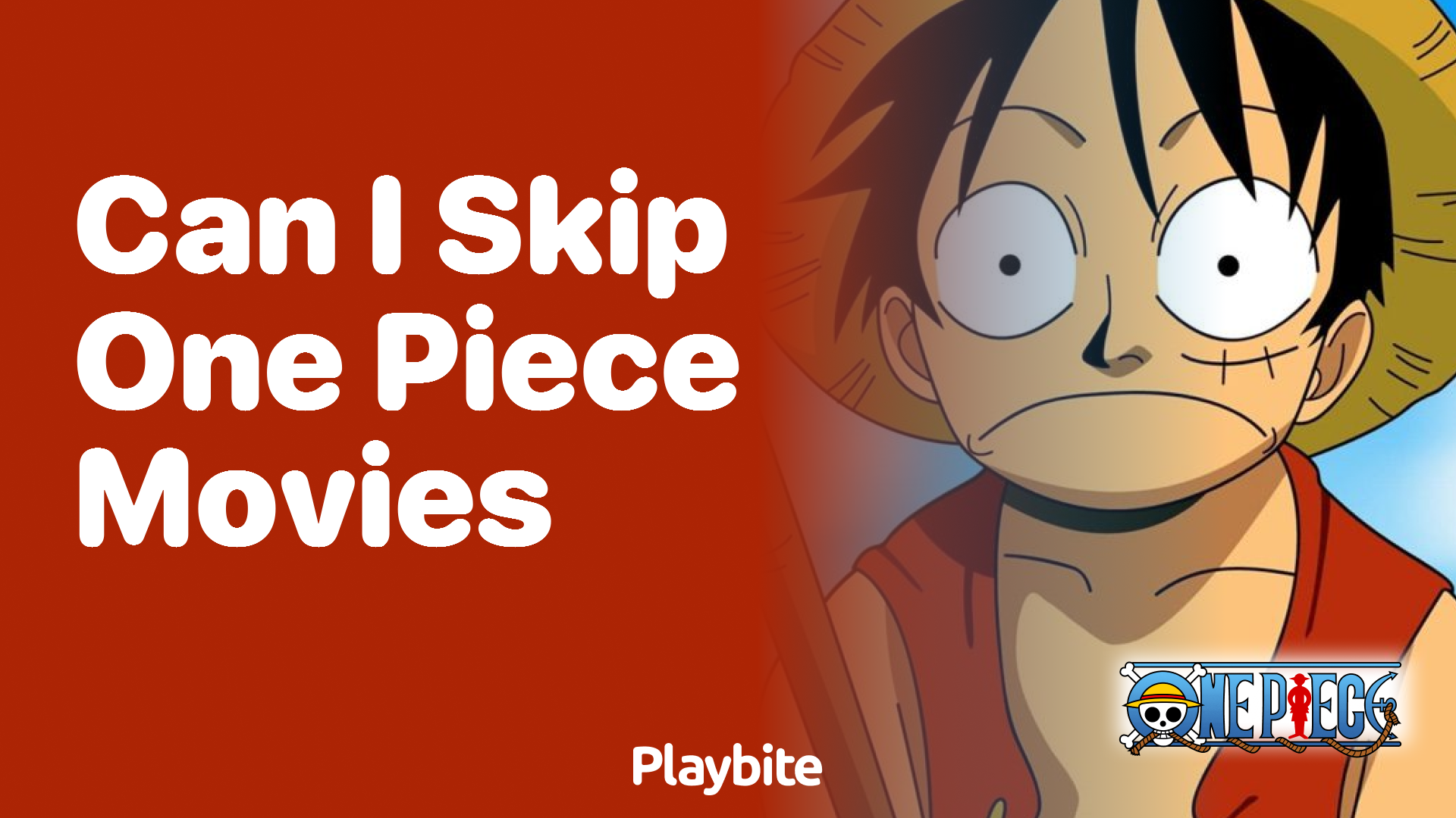 Can I Skip One Piece Movies? Here’s What You Need to Know