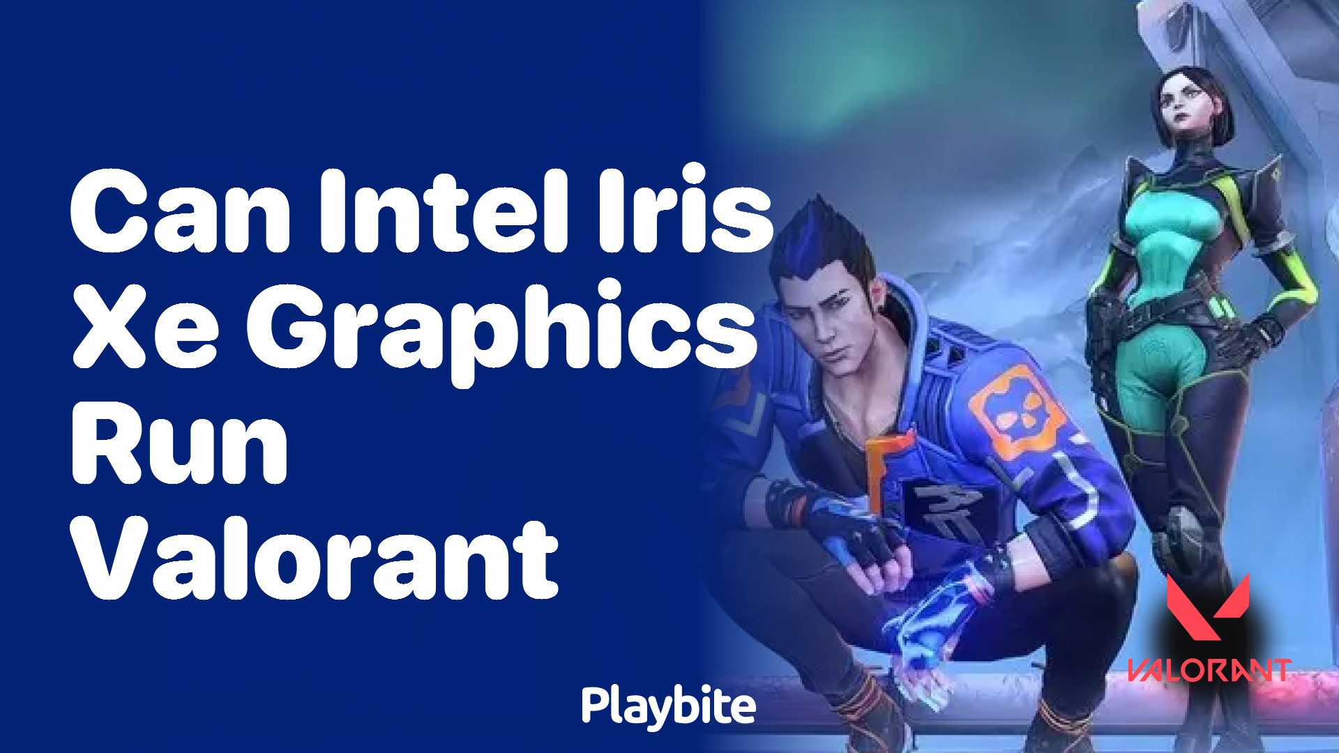 Can Intel Iris Xe Graphics run Valorant? - Playbite