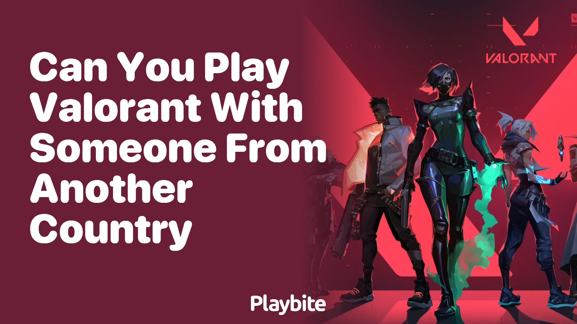 Can you play Valorant with someone from another country?