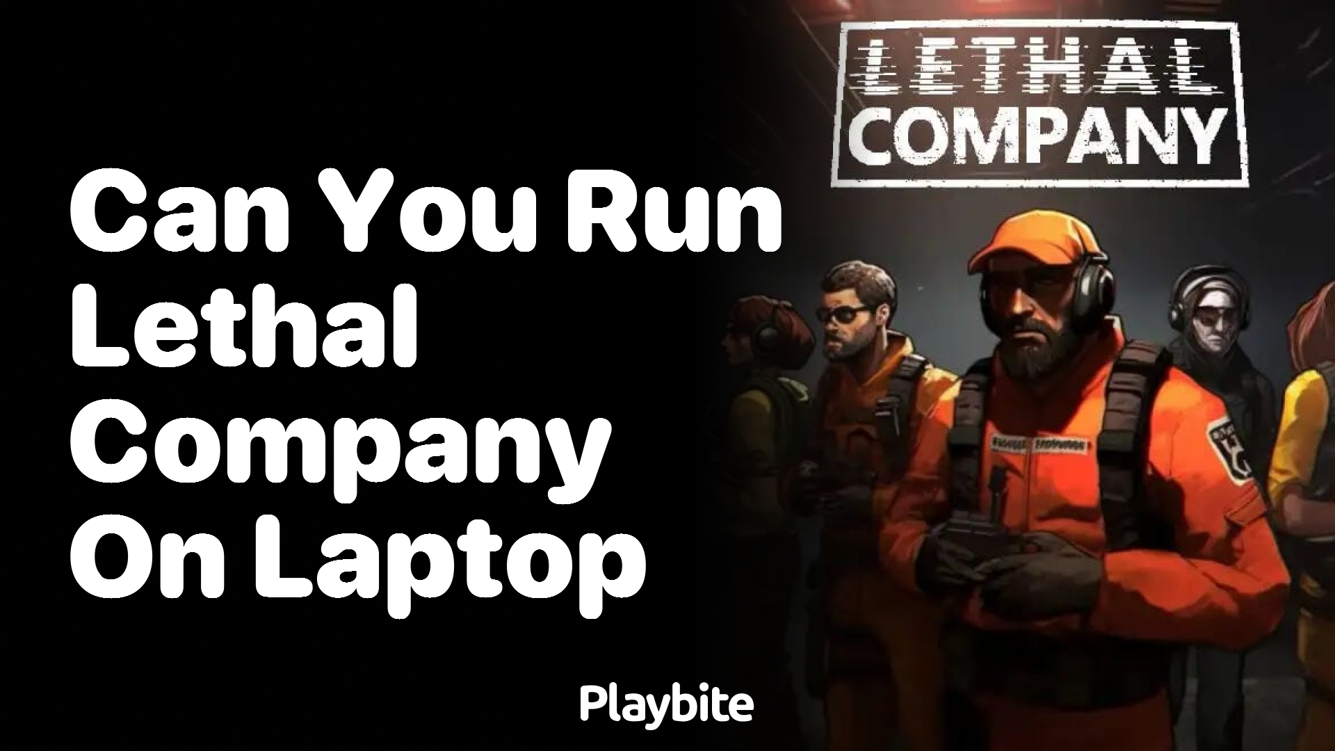 Can You Run Lethal Company on a Laptop?