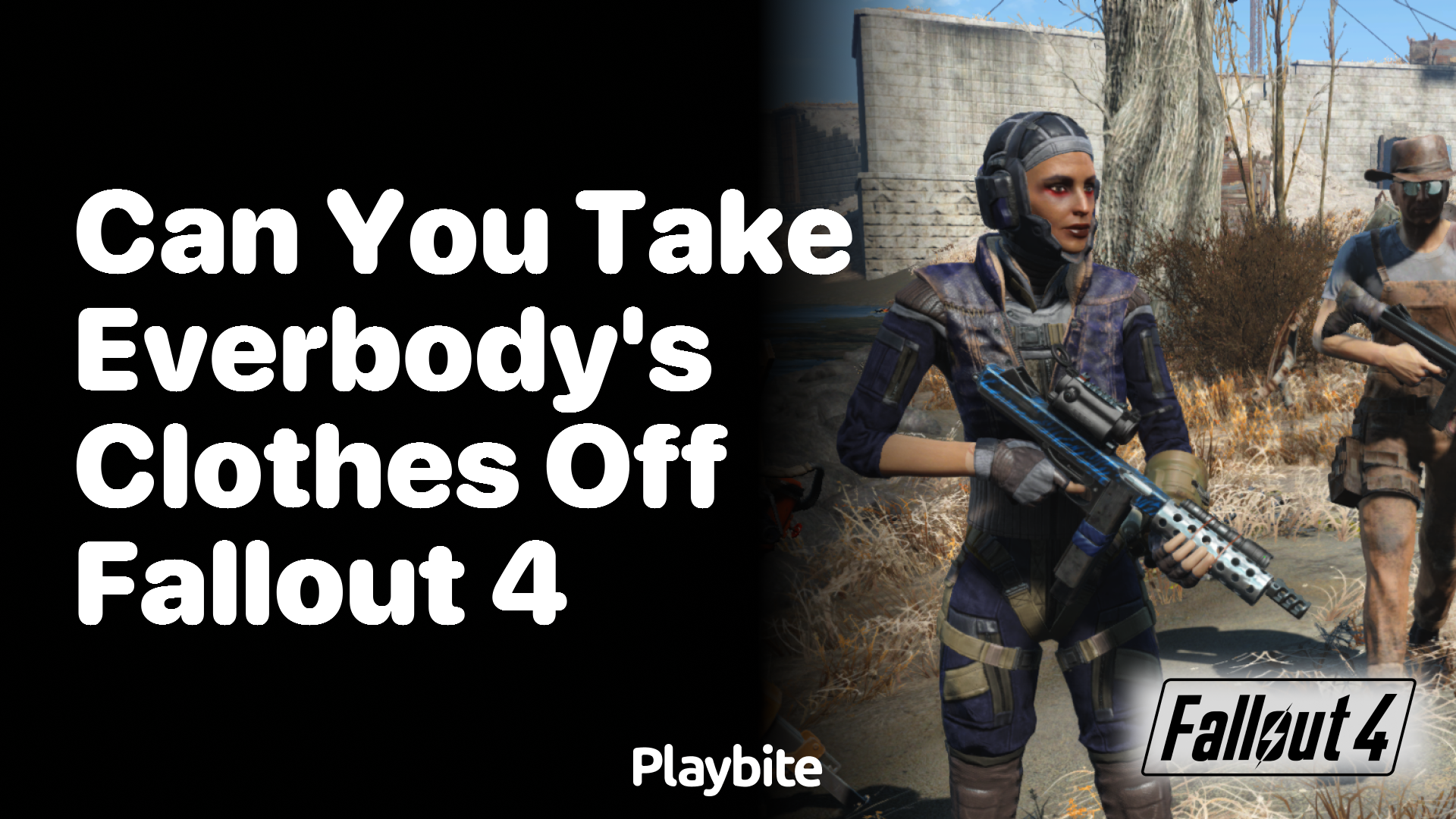 Can you take everybody&#8217;s clothes off in Fallout 4?