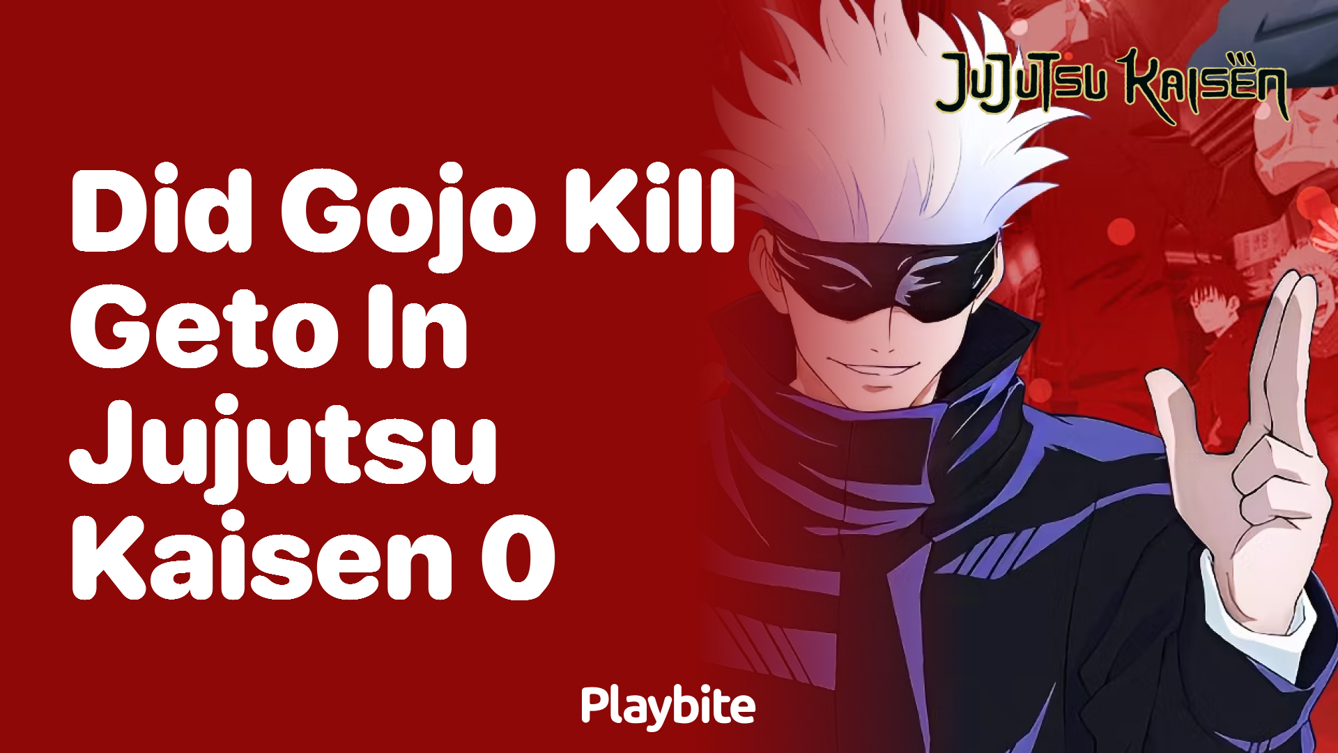 Did Gojo kill Geto in Jujutsu Kaisen 0? Playbite